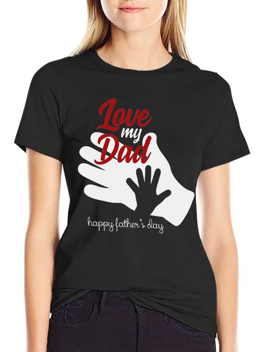 Love My Dad T-Shirt - Fathers Day Gift