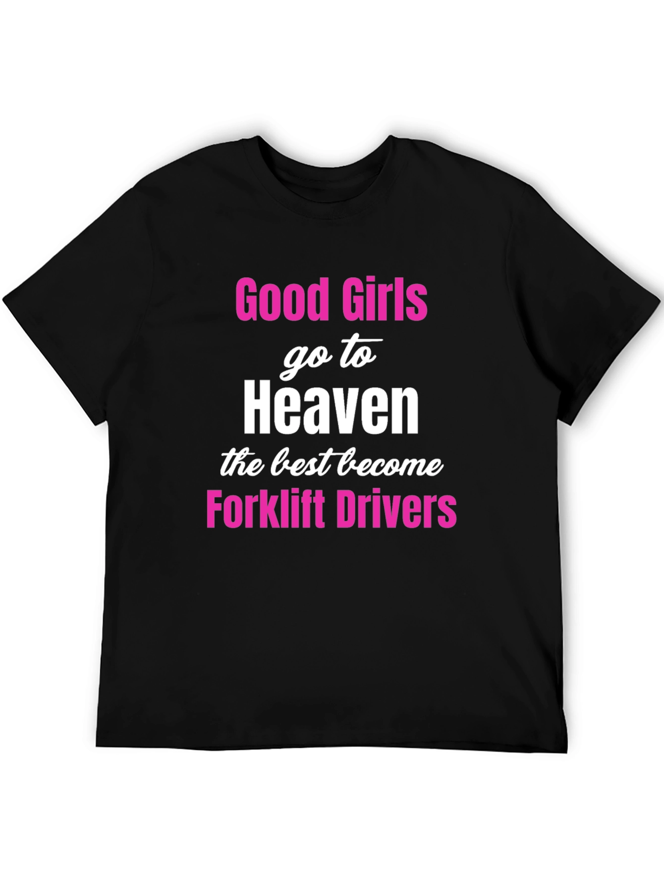 Good Girls Forklift Drivers Black T-Shirt