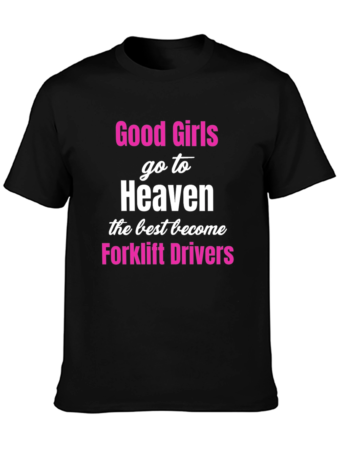 Good Girls Forklift Drivers Black T-Shirt