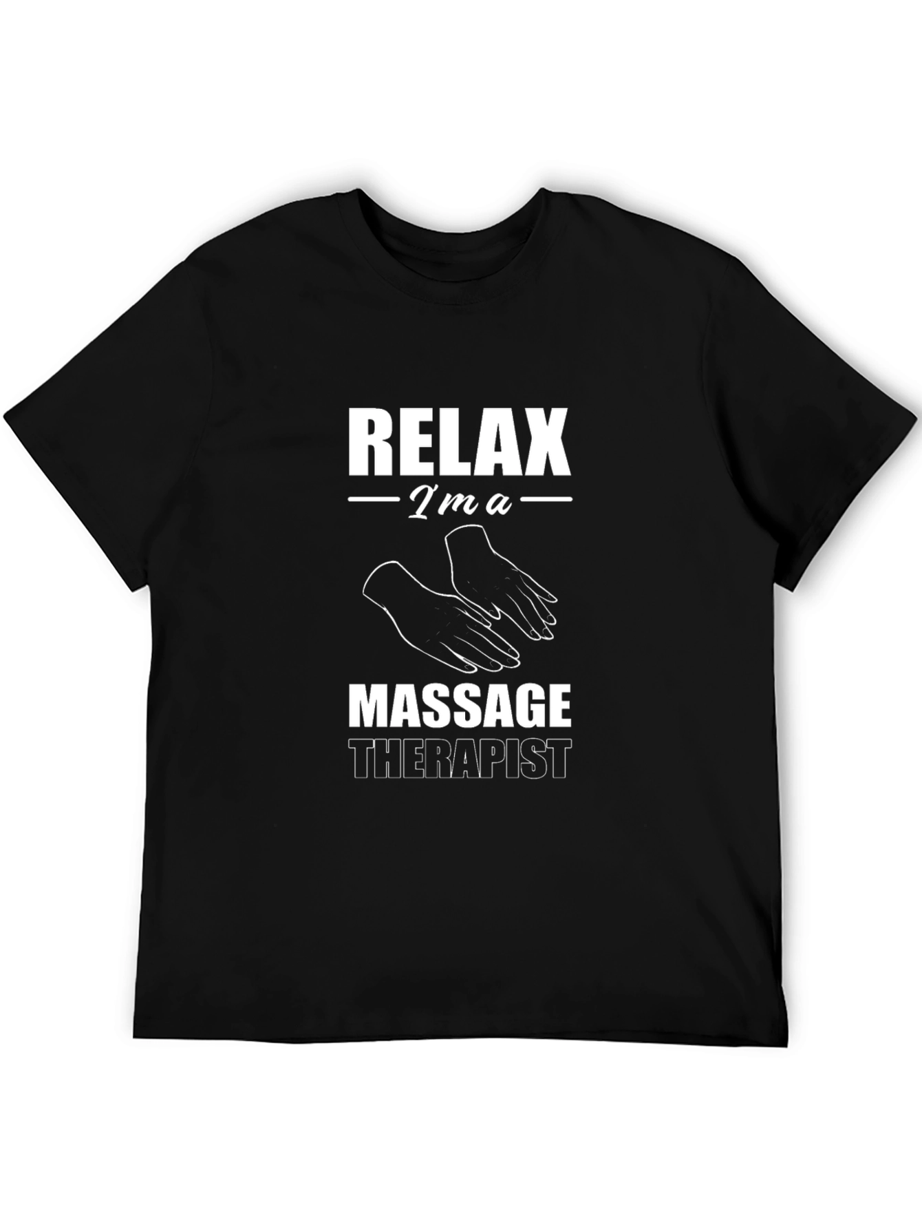 Relax Im a Massage Therapist Graphic T-Shirt