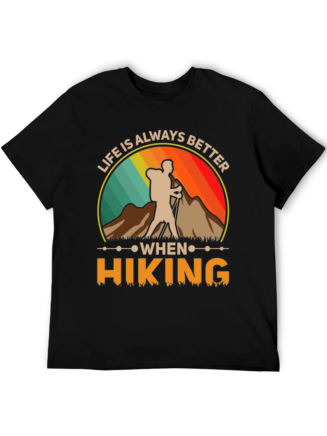 Life Is Always Better When Hiking T-Shirt