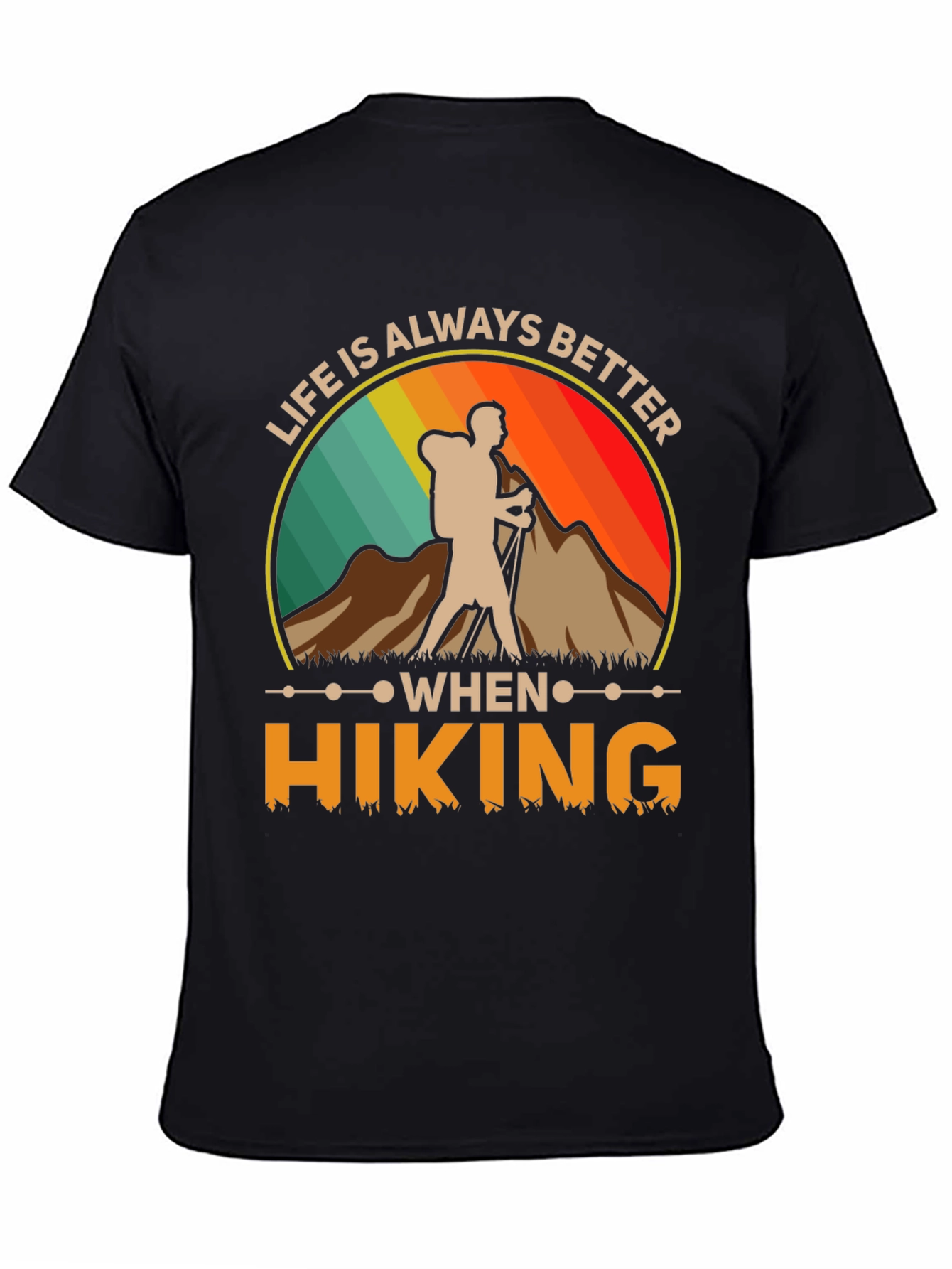 Life Is Always Better When Hiking T-Shirt