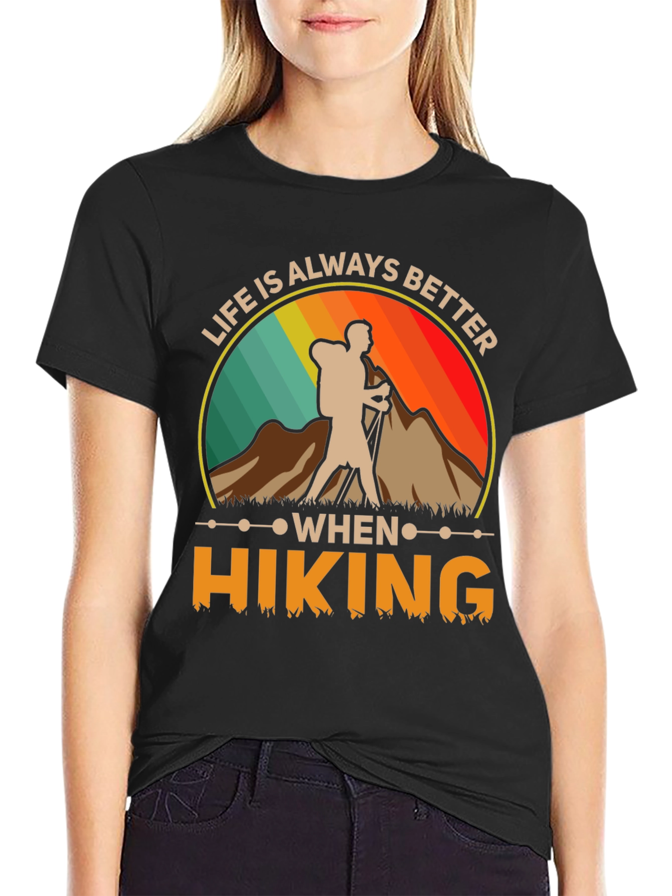Life Is Always Better When Hiking T-Shirt