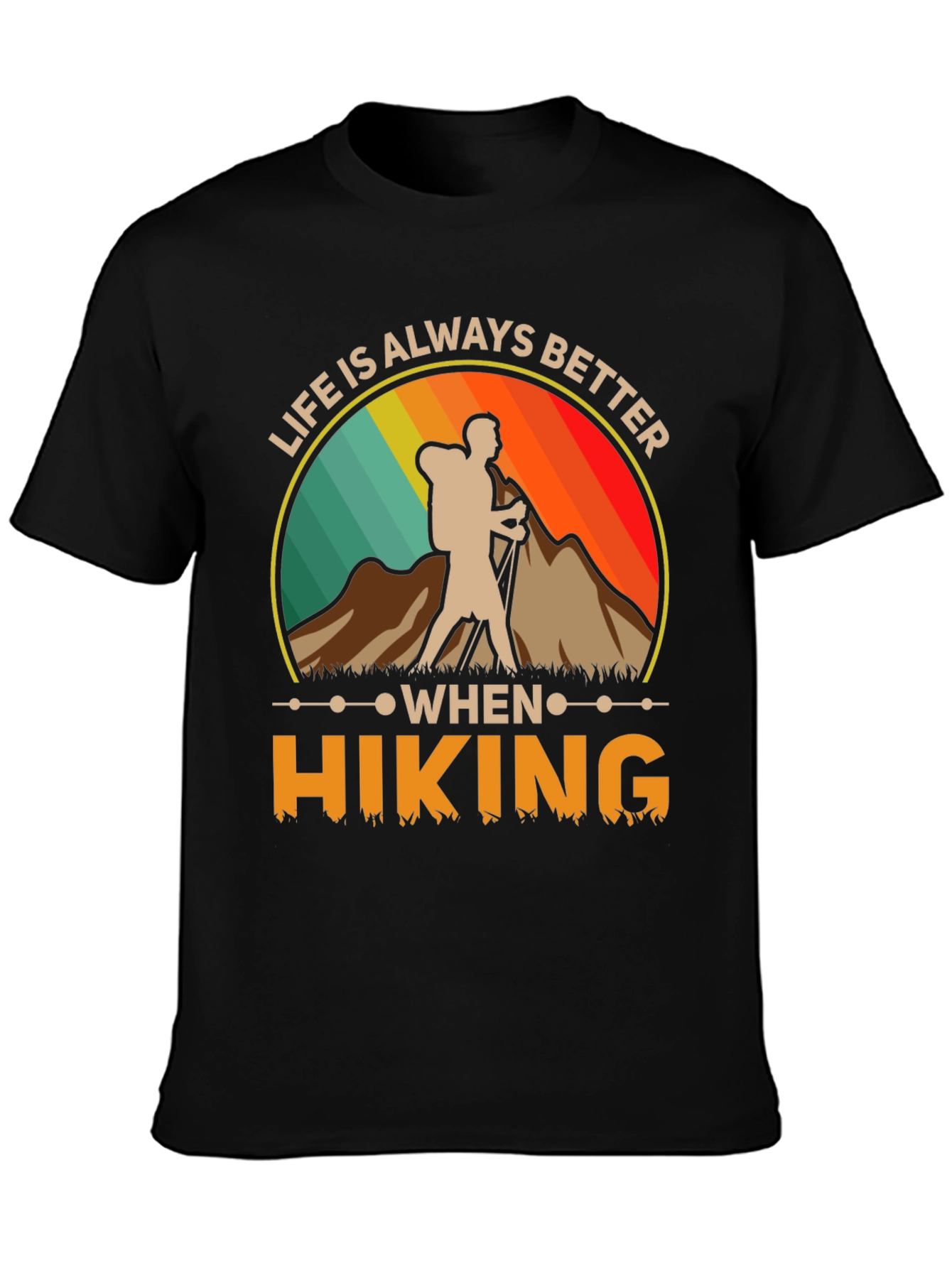 Life Is Always Better When Hiking T-Shirt