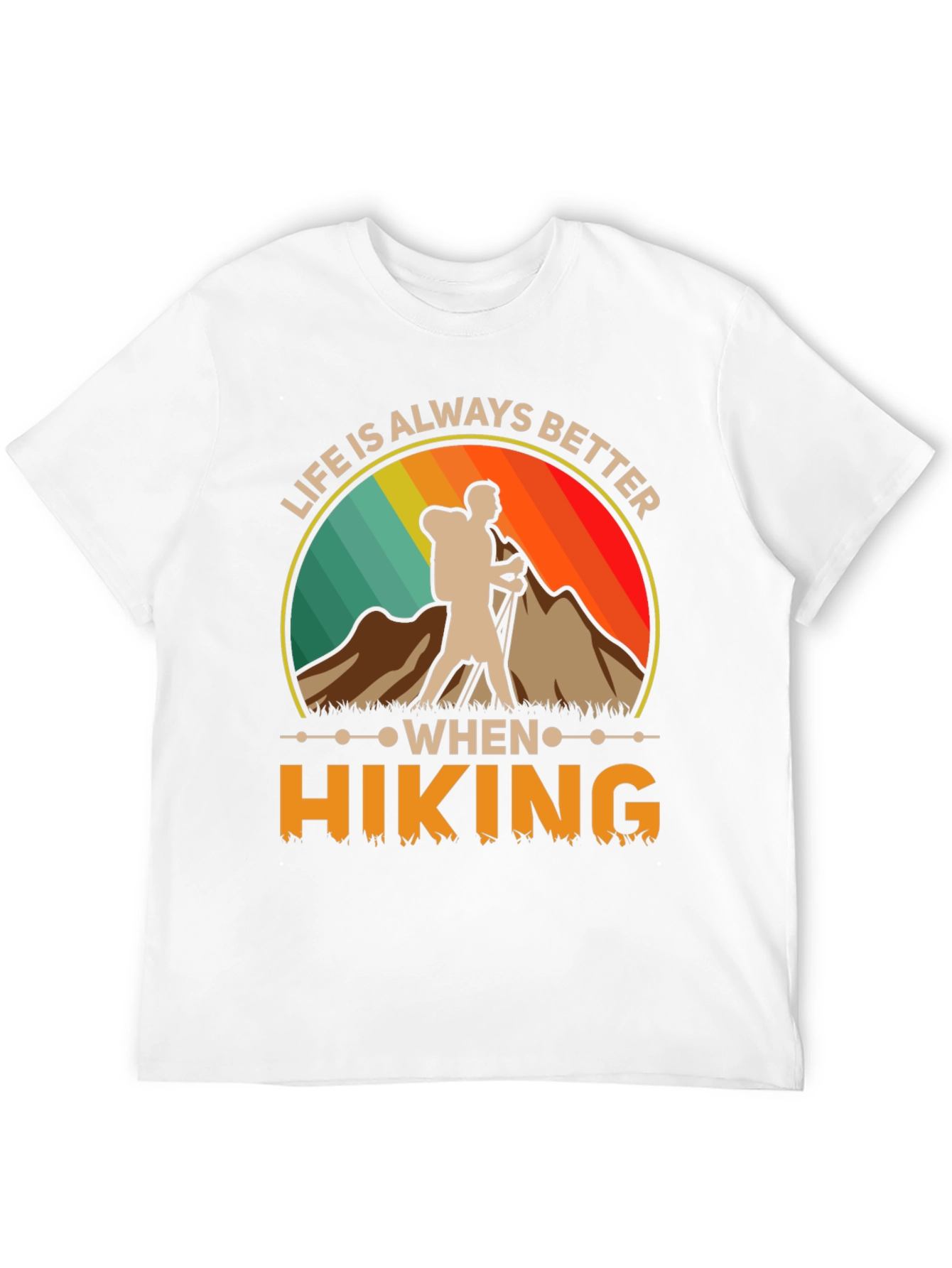 Life Is Always Better When Hiking T-Shirt