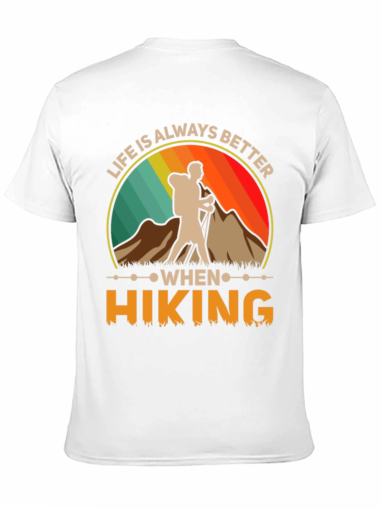 Life Is Always Better When Hiking T-Shirt
