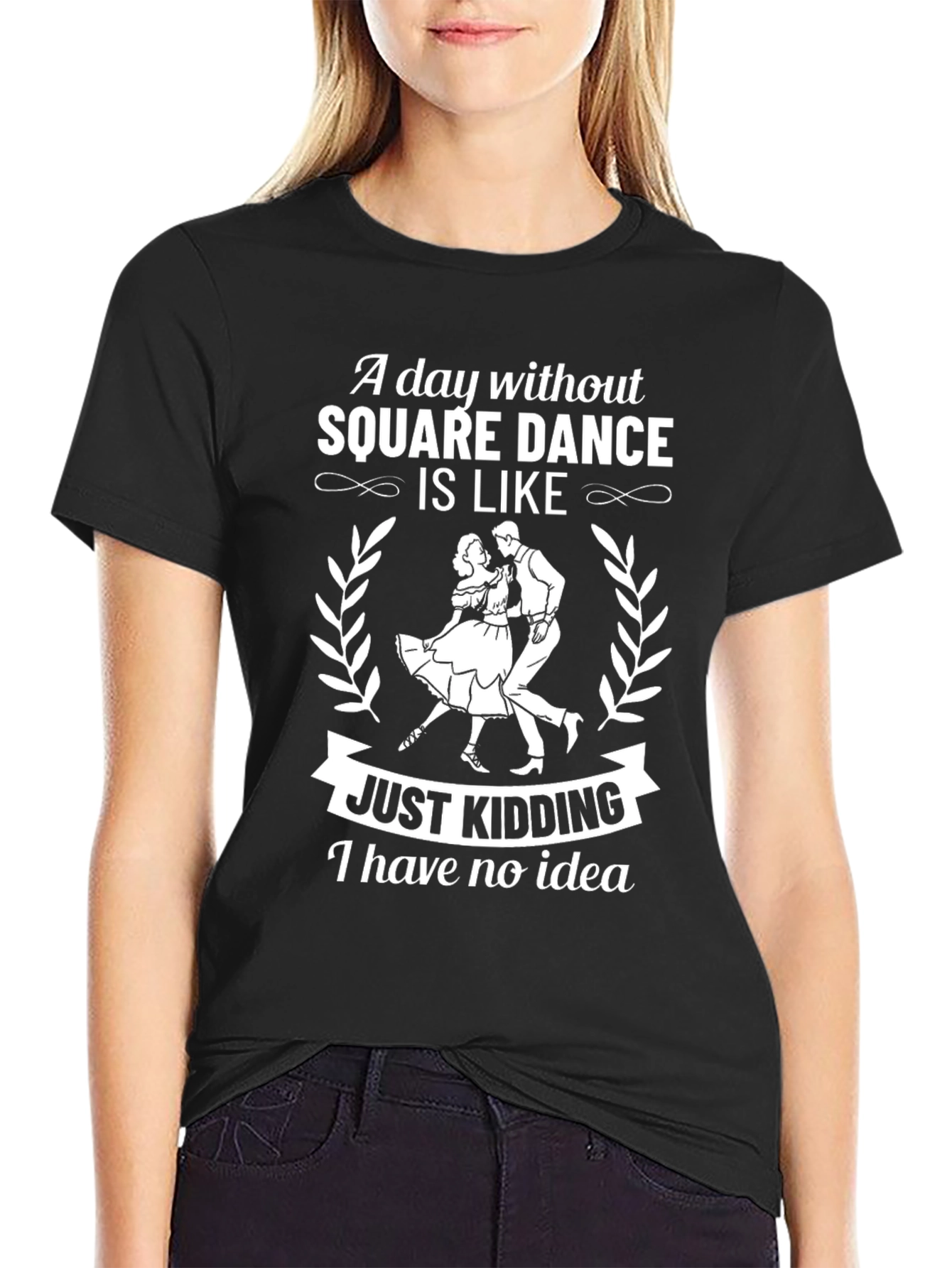 Funny Square Dance T-Shirt - Just Kidding!