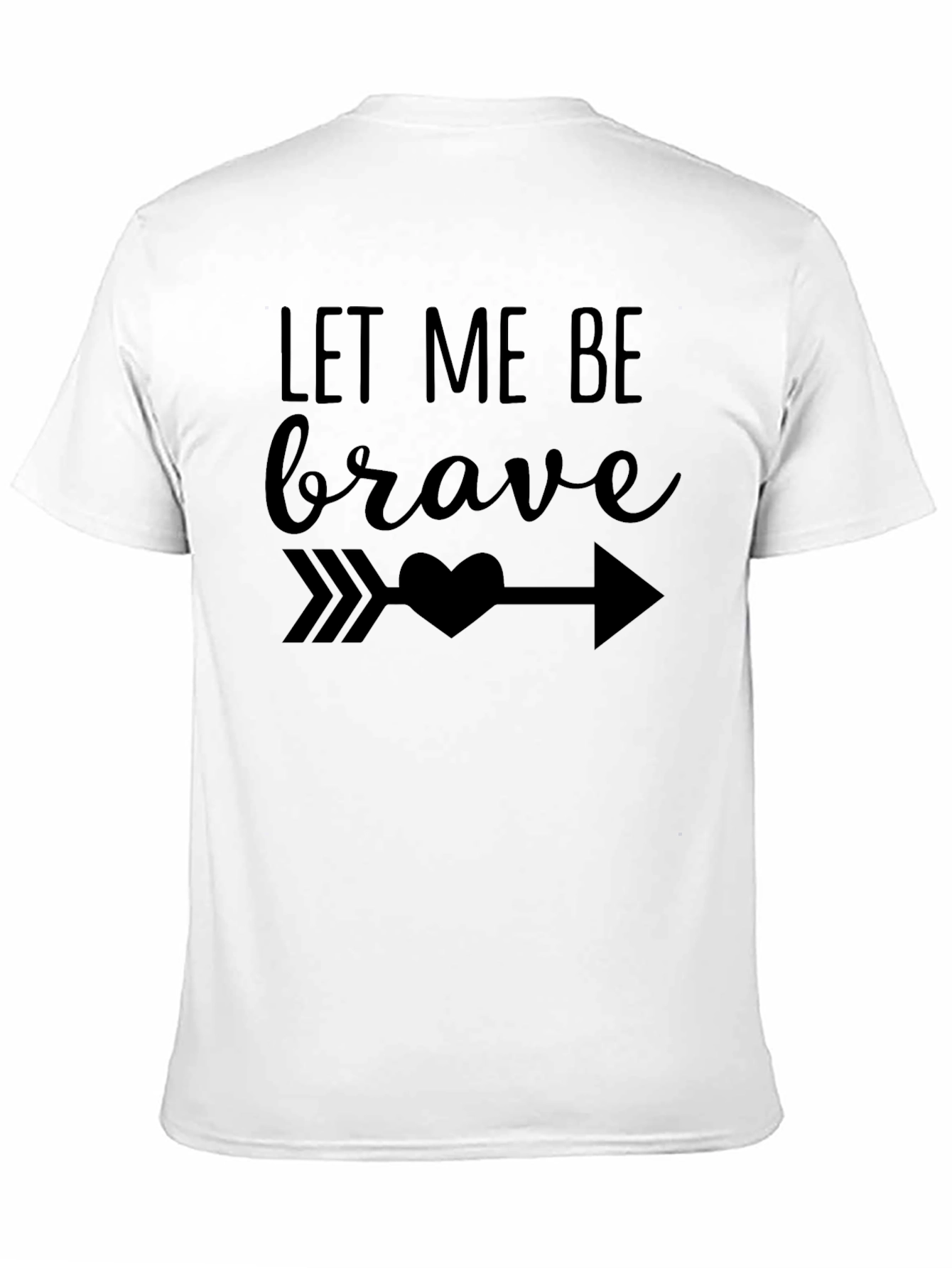 Let Me Be Brave Graphic Tee - Inspirational Design