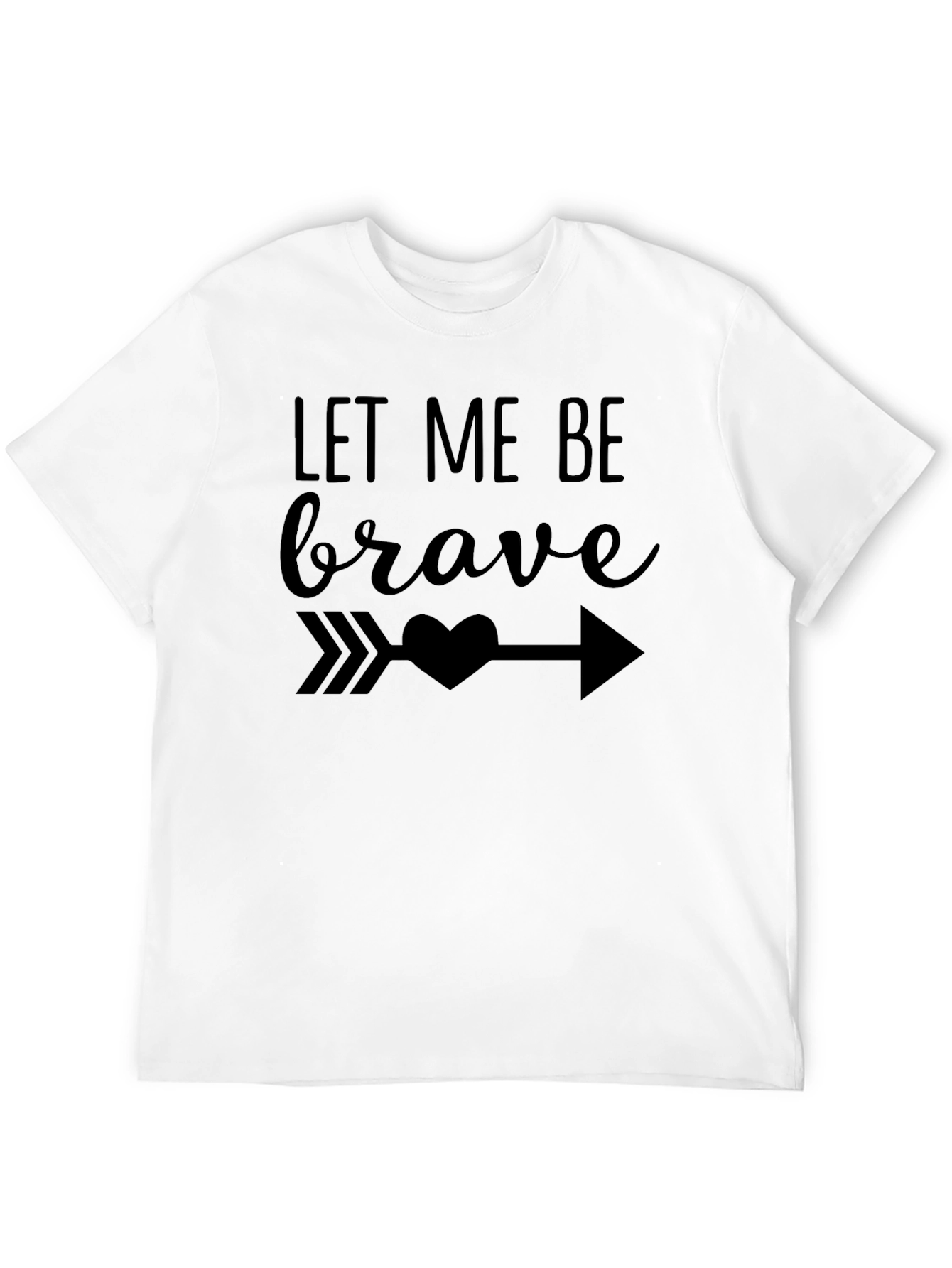 Let Me Be Brave Graphic Tee - Inspirational Design