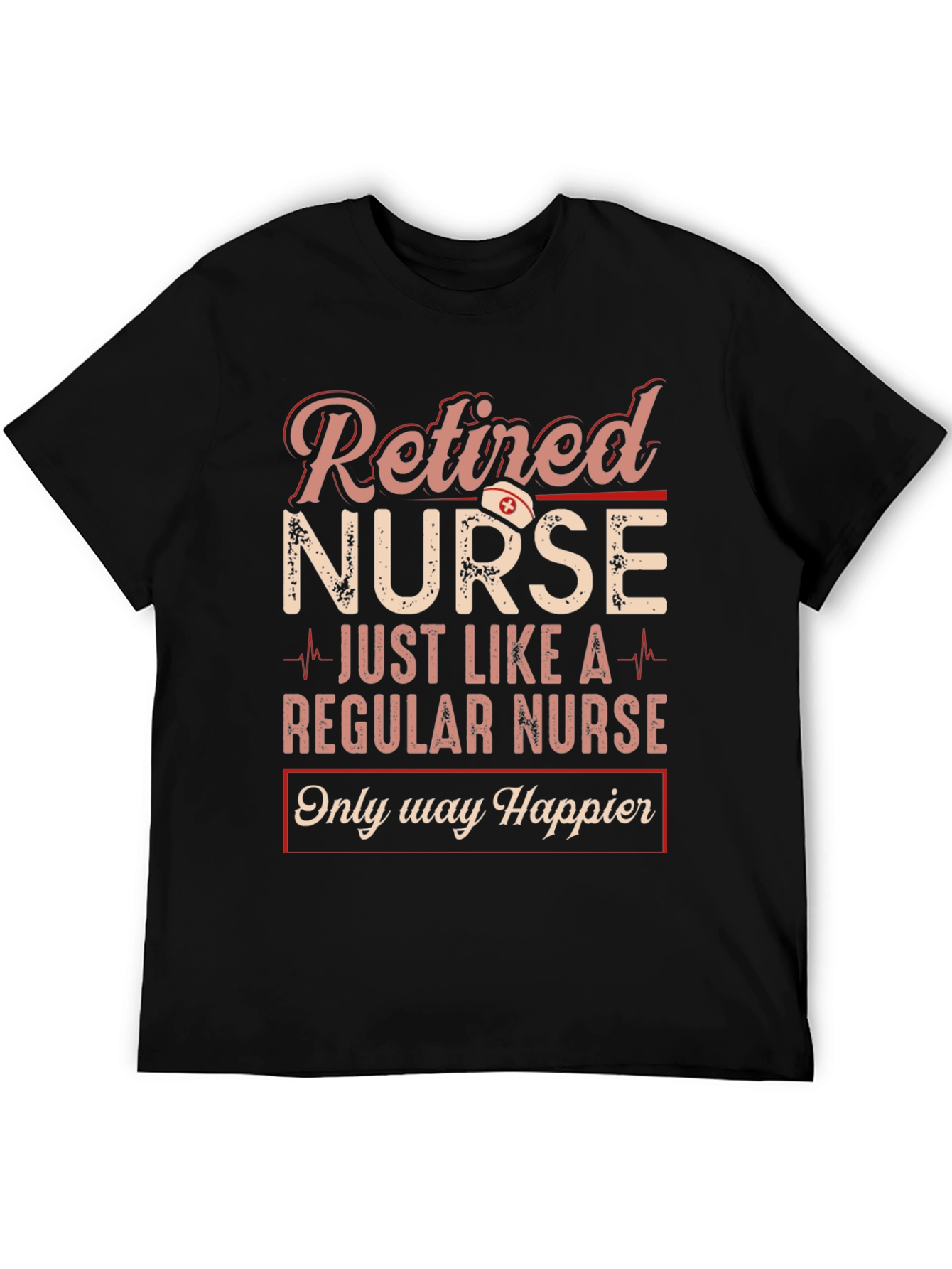 Retired Nurse Graphic T-Shirt - Happier Than Ever!