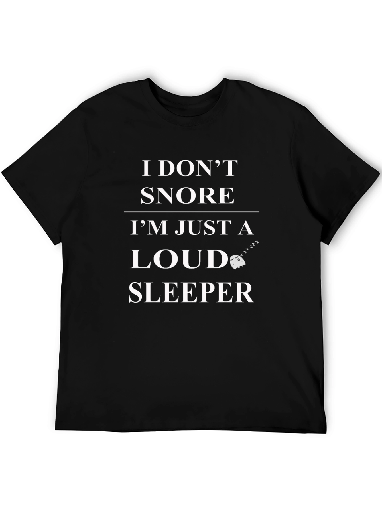 Funny I Dont Snore Graphic T-Shirt