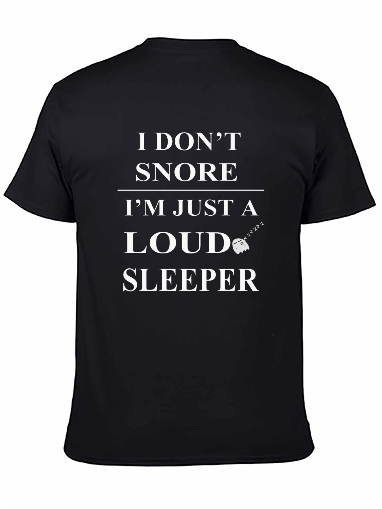 Funny I Dont Snore Graphic T-Shirt