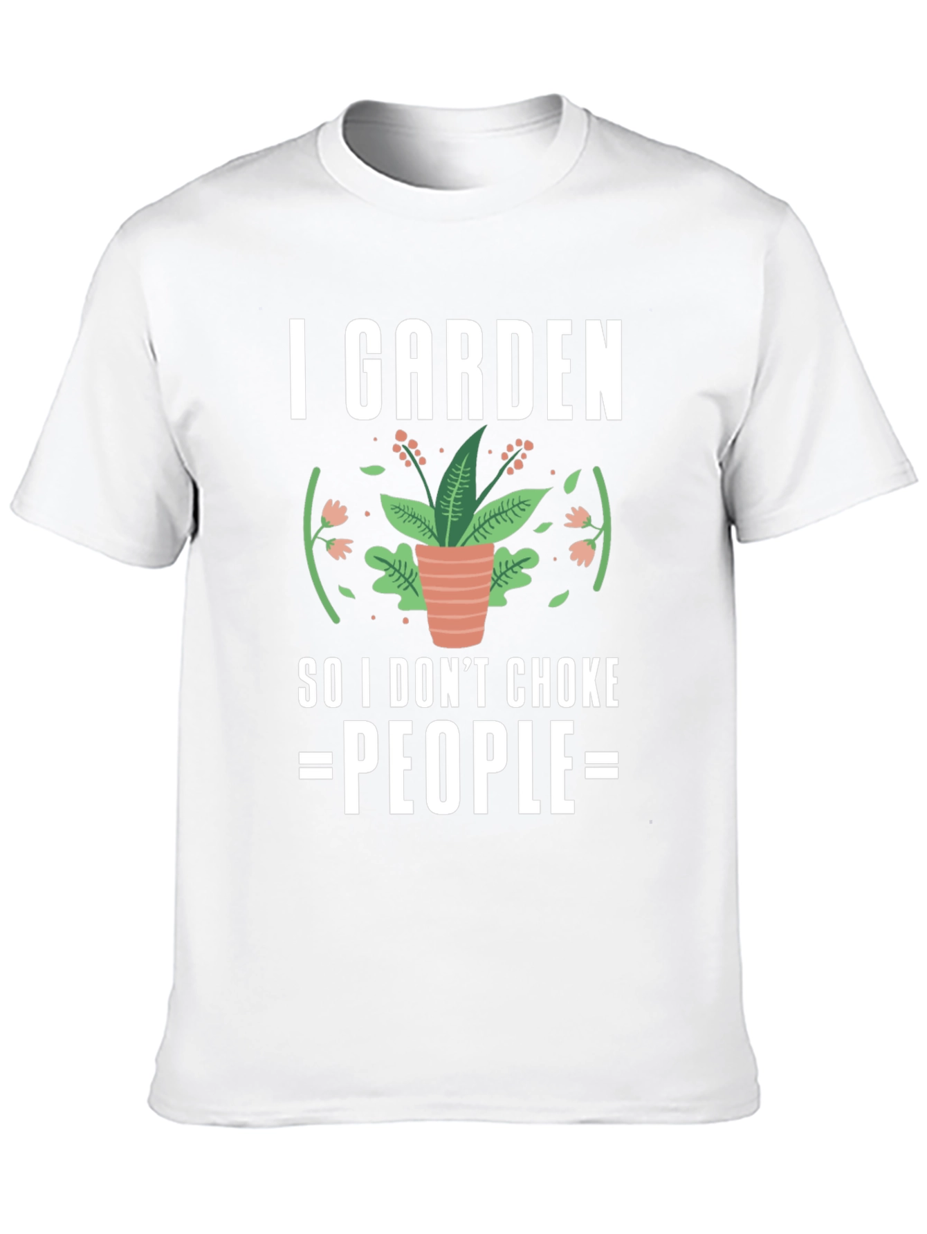 I Garden So I Dont Choke People T-Shirt