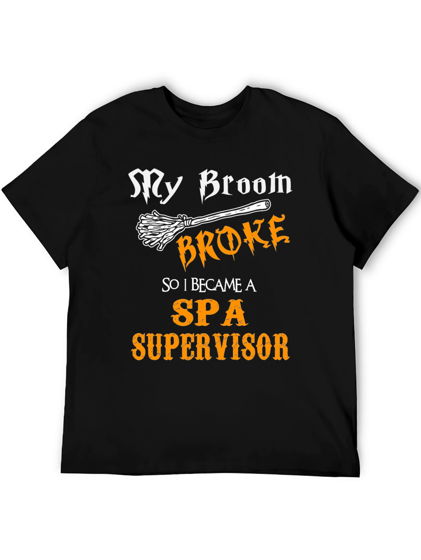 My Broom Broke SPA Supervisor T-Shirt
