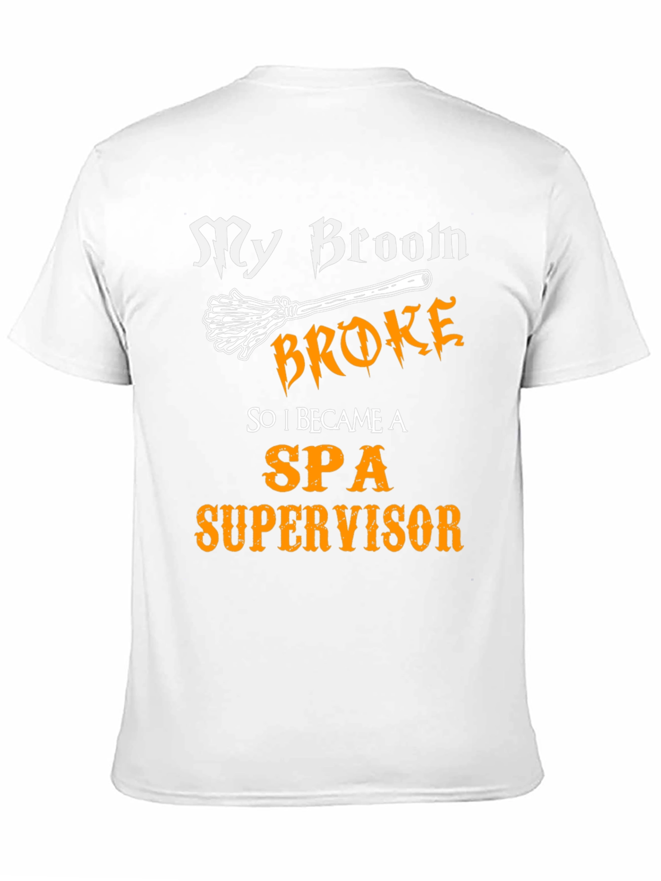My Broom Broke SPA Supervisor T-Shirt