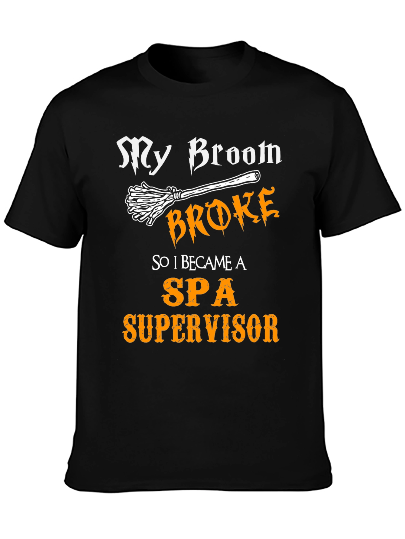 My Broom Broke SPA Supervisor T-Shirt