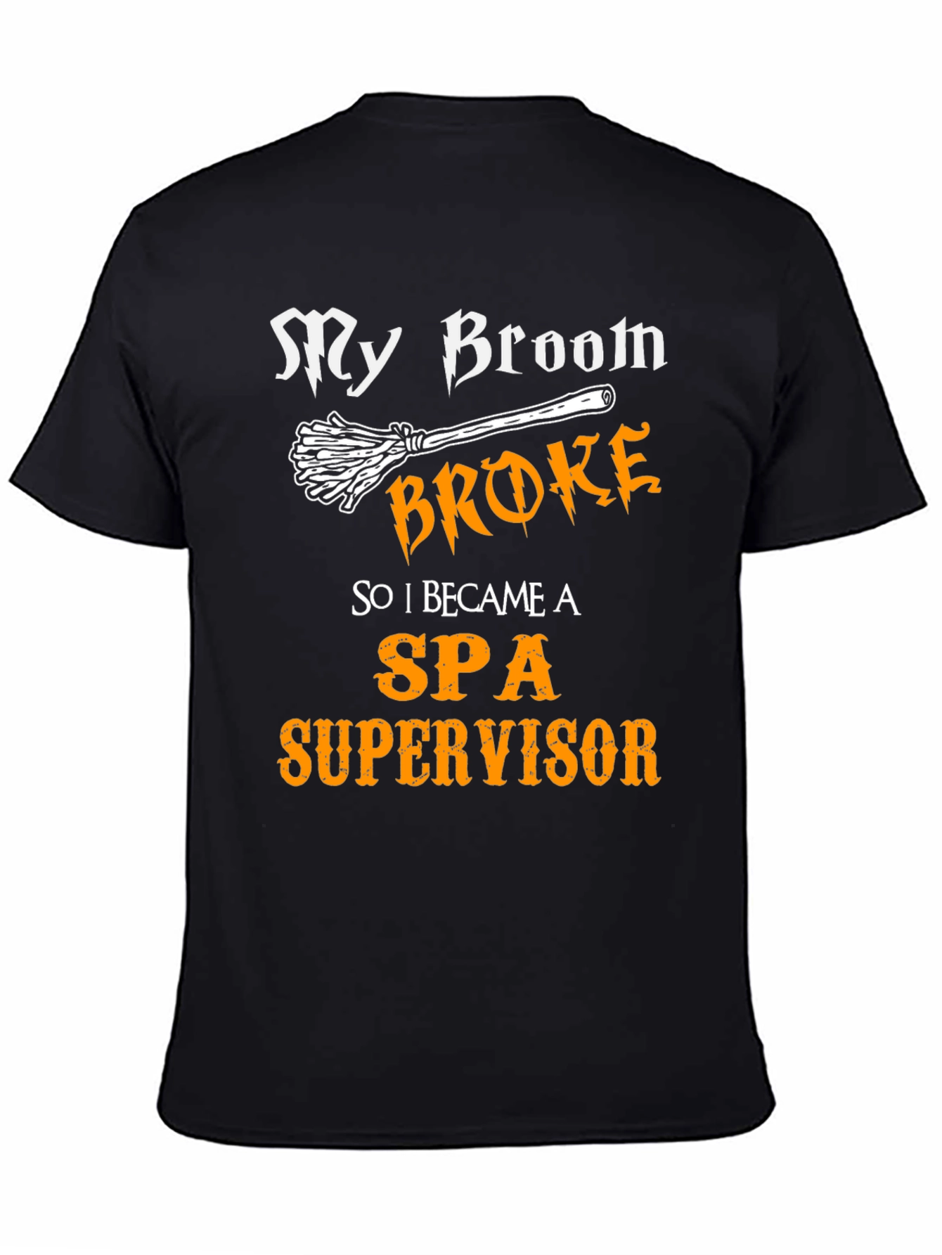 My Broom Broke SPA Supervisor T-Shirt