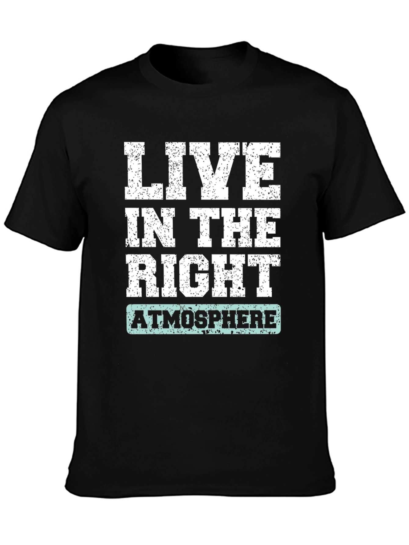 Live in the Right Atmosphere T-Shirt