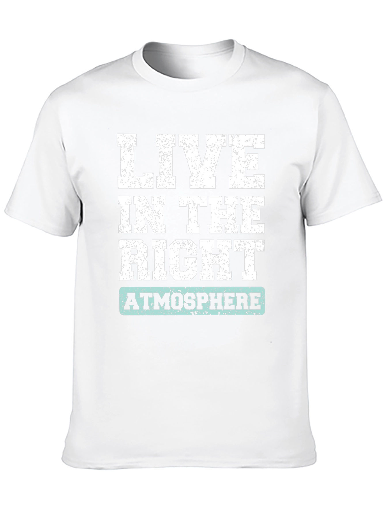 Live in the Right Atmosphere T-Shirt