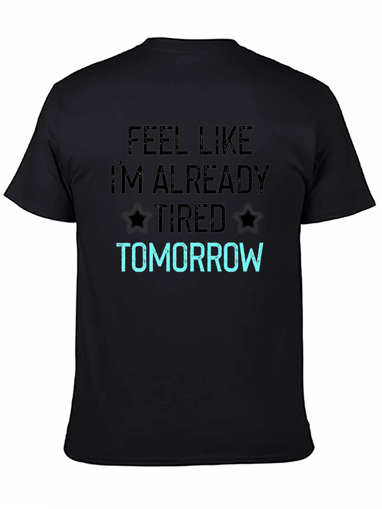Funny Feel Like Im Already Tired Tomorrow T-Shirt