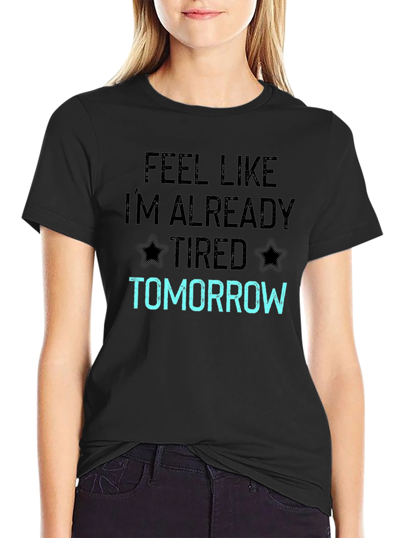 Funny Feel Like Im Already Tired Tomorrow T-Shirt