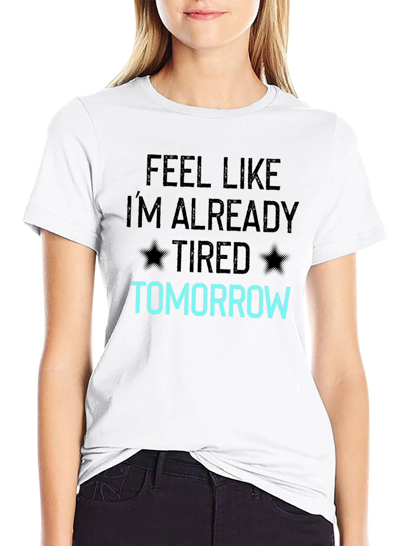 Funny Feel Like Im Already Tired Tomorrow T-Shirt