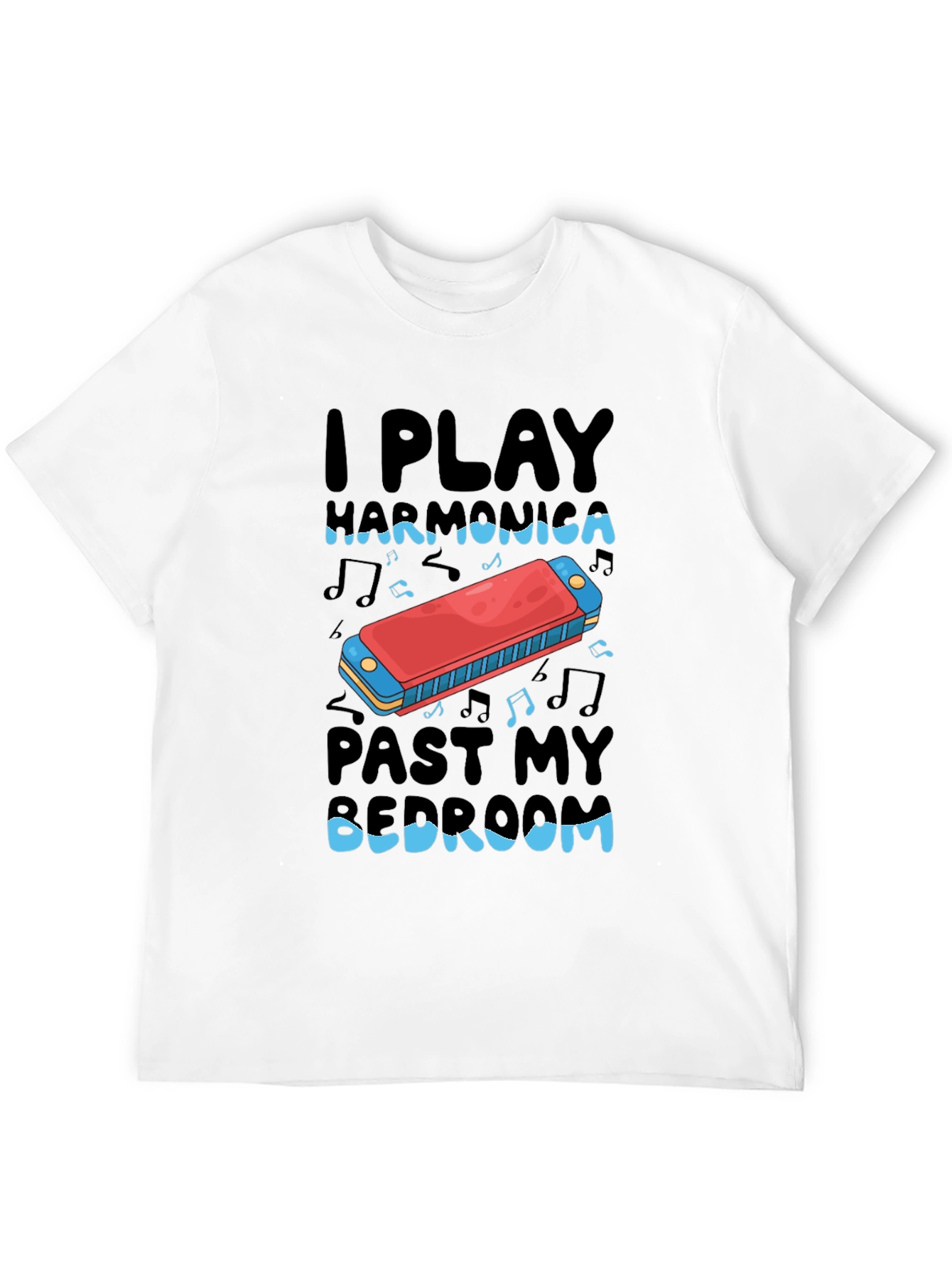 I Play Harmonica Past My Bedroom T-Shirt