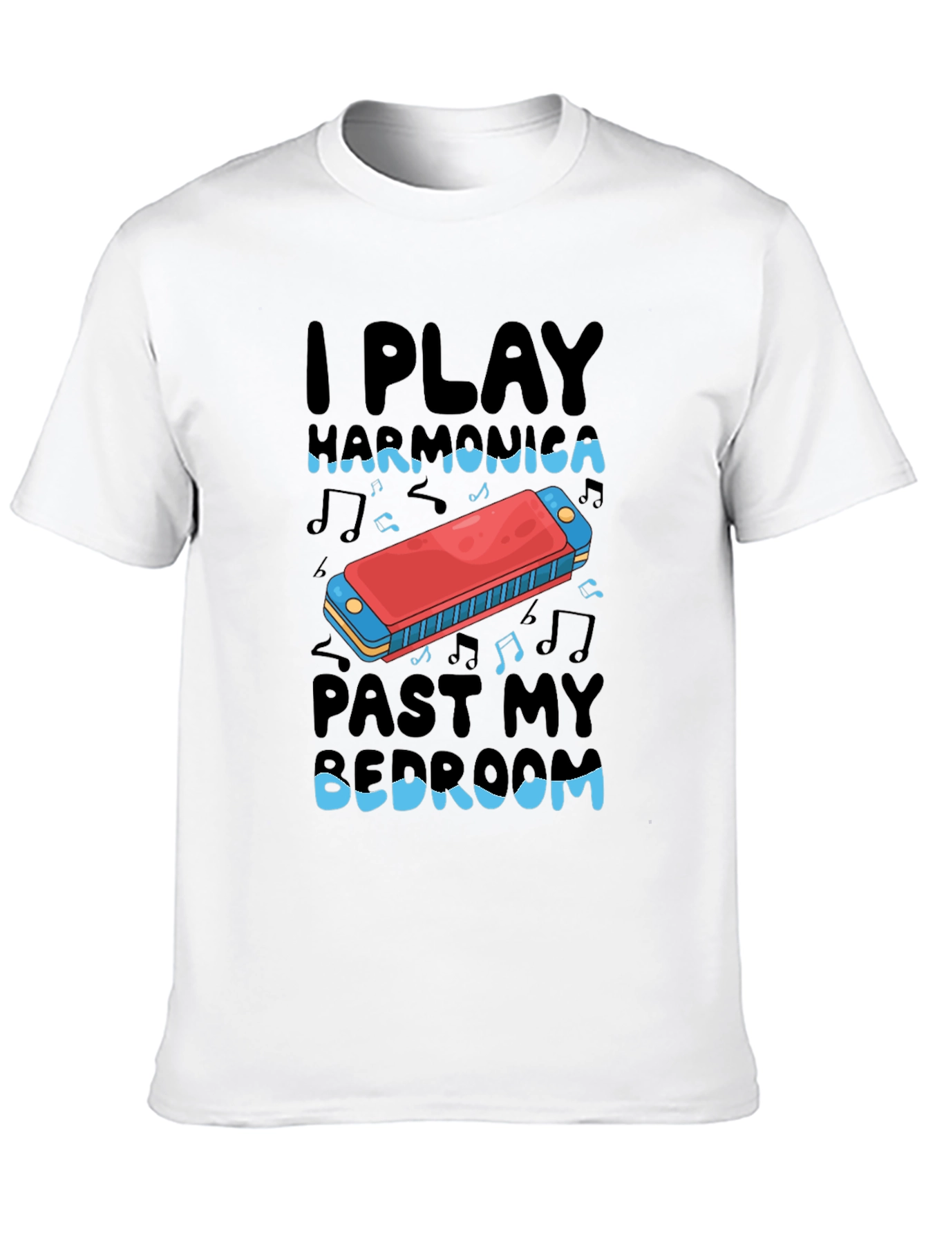 I Play Harmonica Past My Bedroom T-Shirt