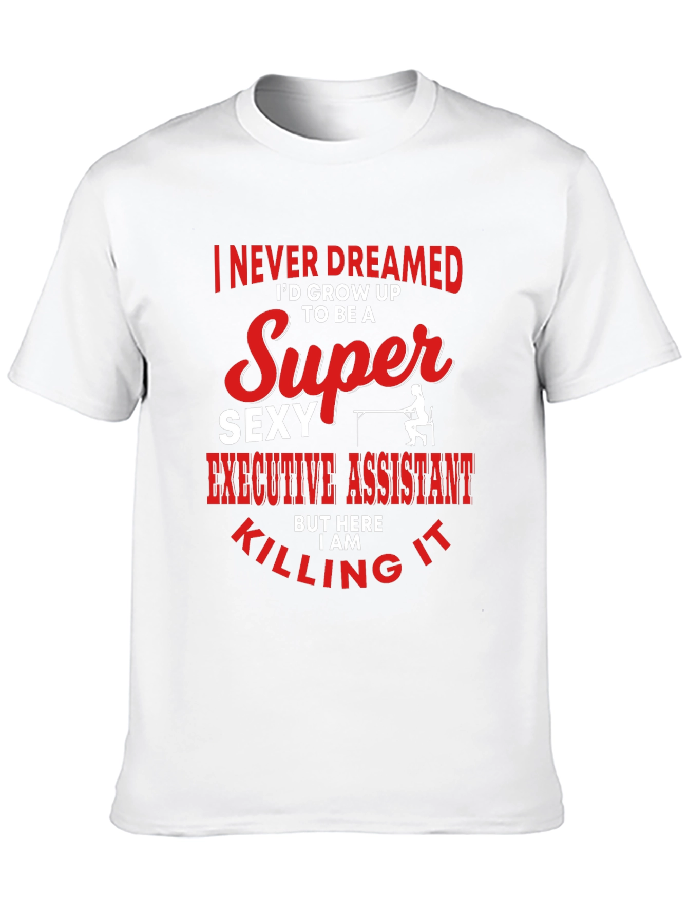 Super Sexy Executive Assistant Graphic T-Shirt