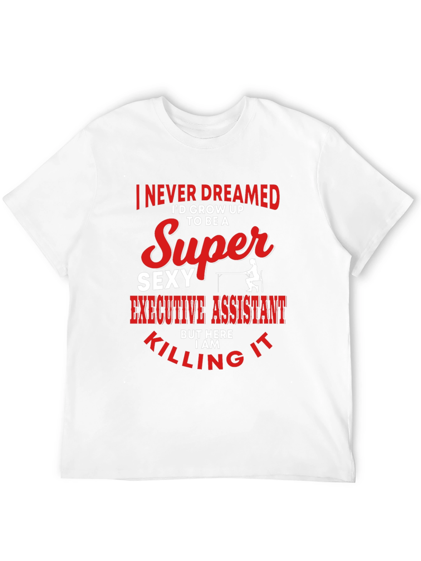 Super Sexy Executive Assistant Graphic T-Shirt