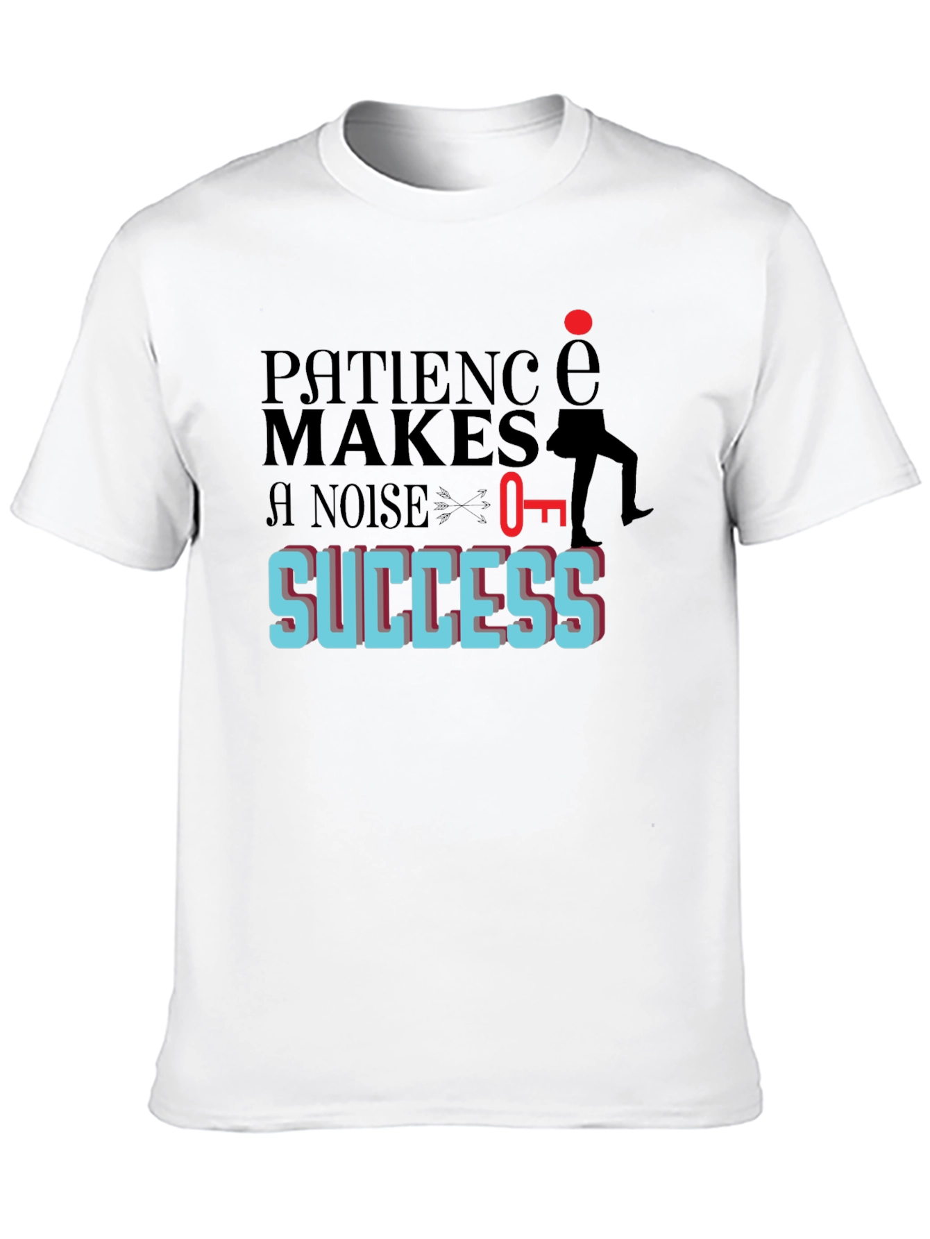 Patience Makes Noise For Success T-Shirt