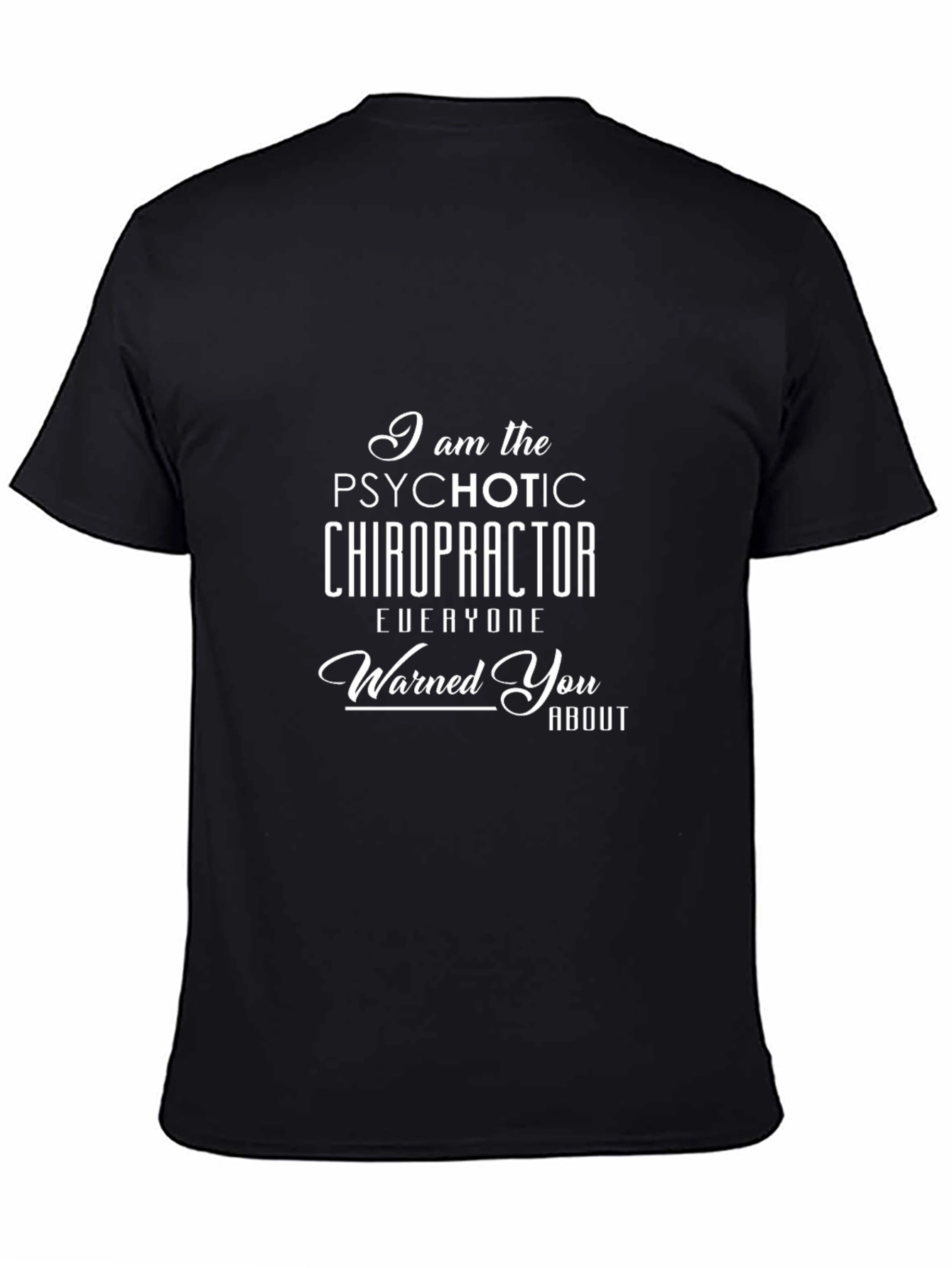 Psychotic Chiropractor T-Shirt - Funny Novelty Tee