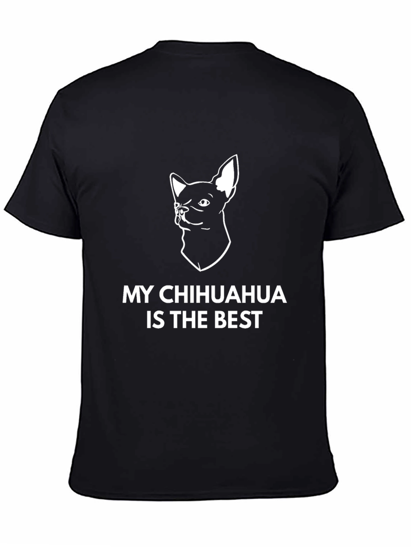 My Chihuahua is The Best T-Shirt