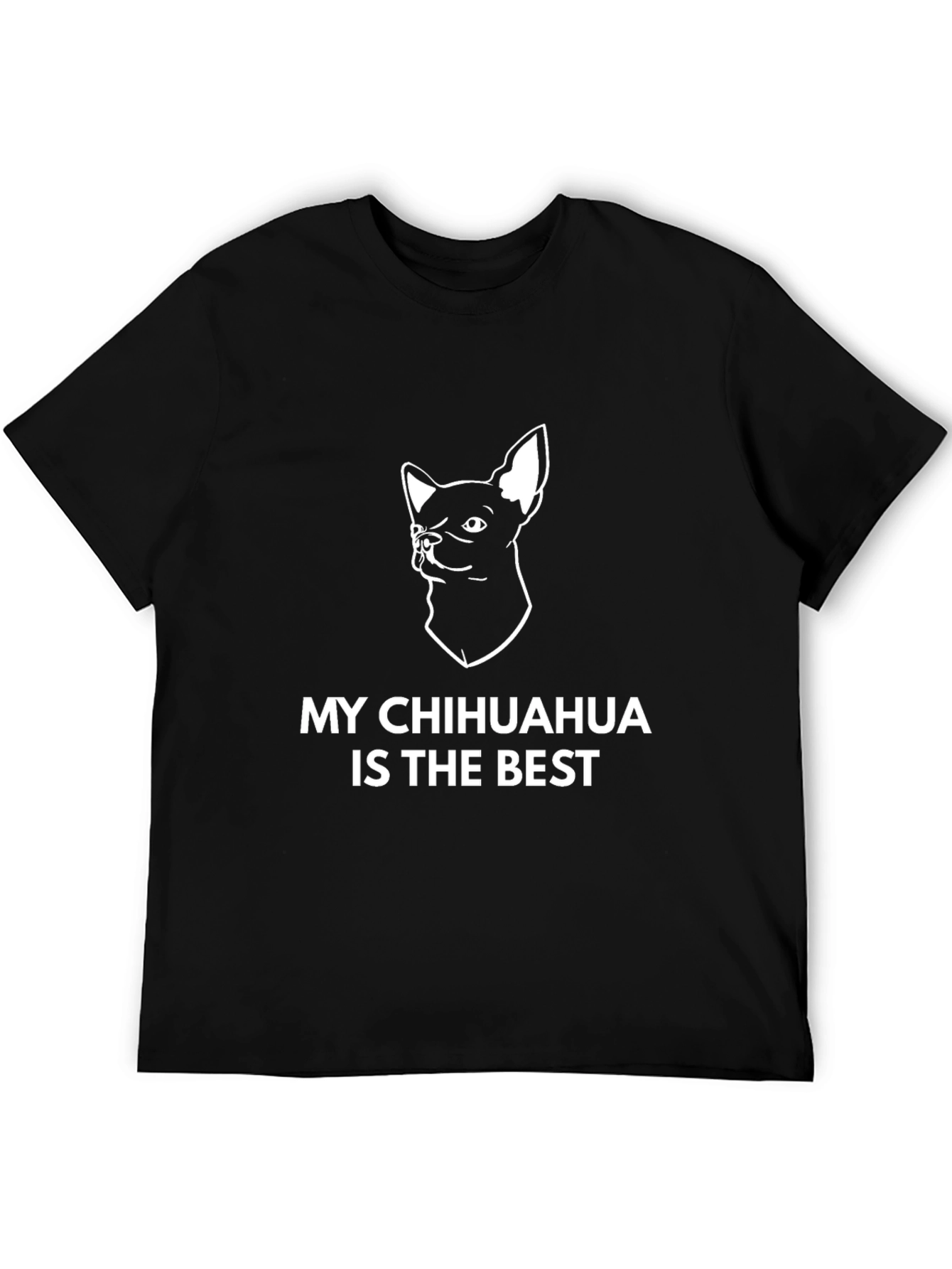 My Chihuahua is The Best T-Shirt