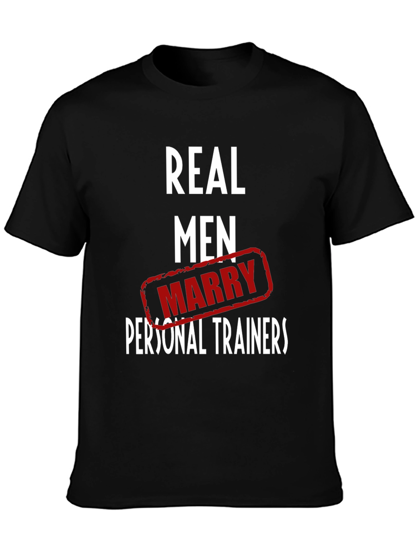 Real Men Marry Personal Trainers Black T-Shirt