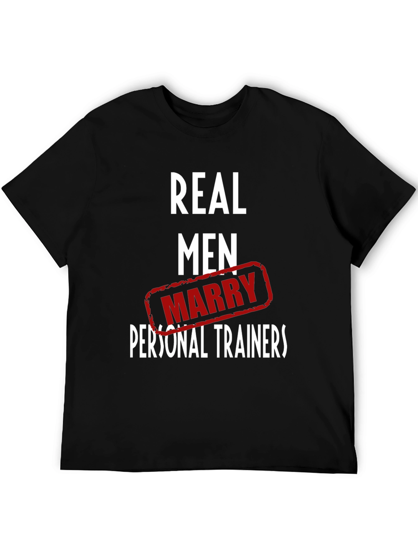 Real Men Marry Personal Trainers Black T-Shirt