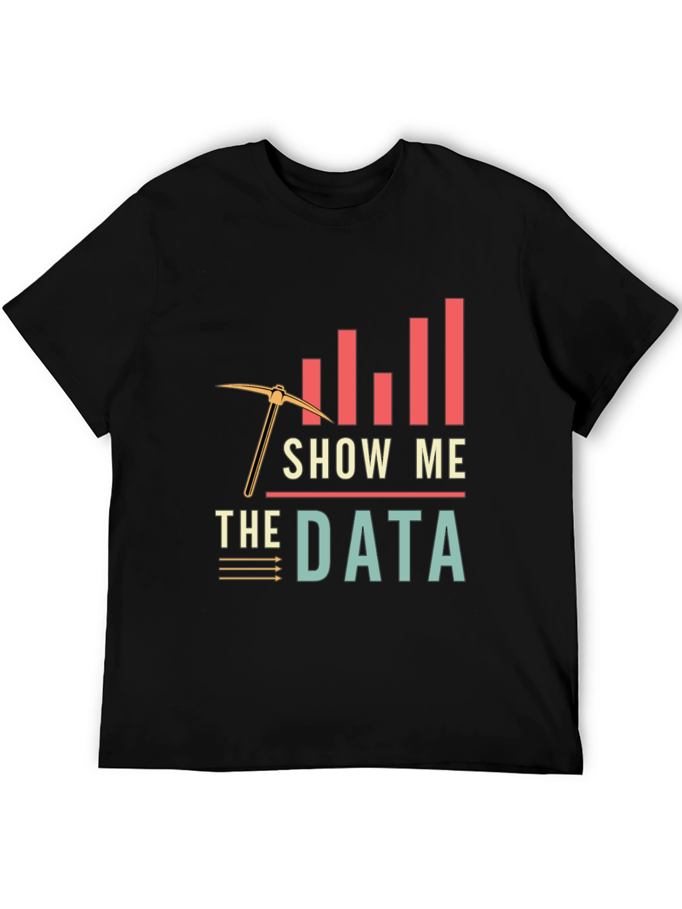 Data Mining T-Shirt - Show Me The Data