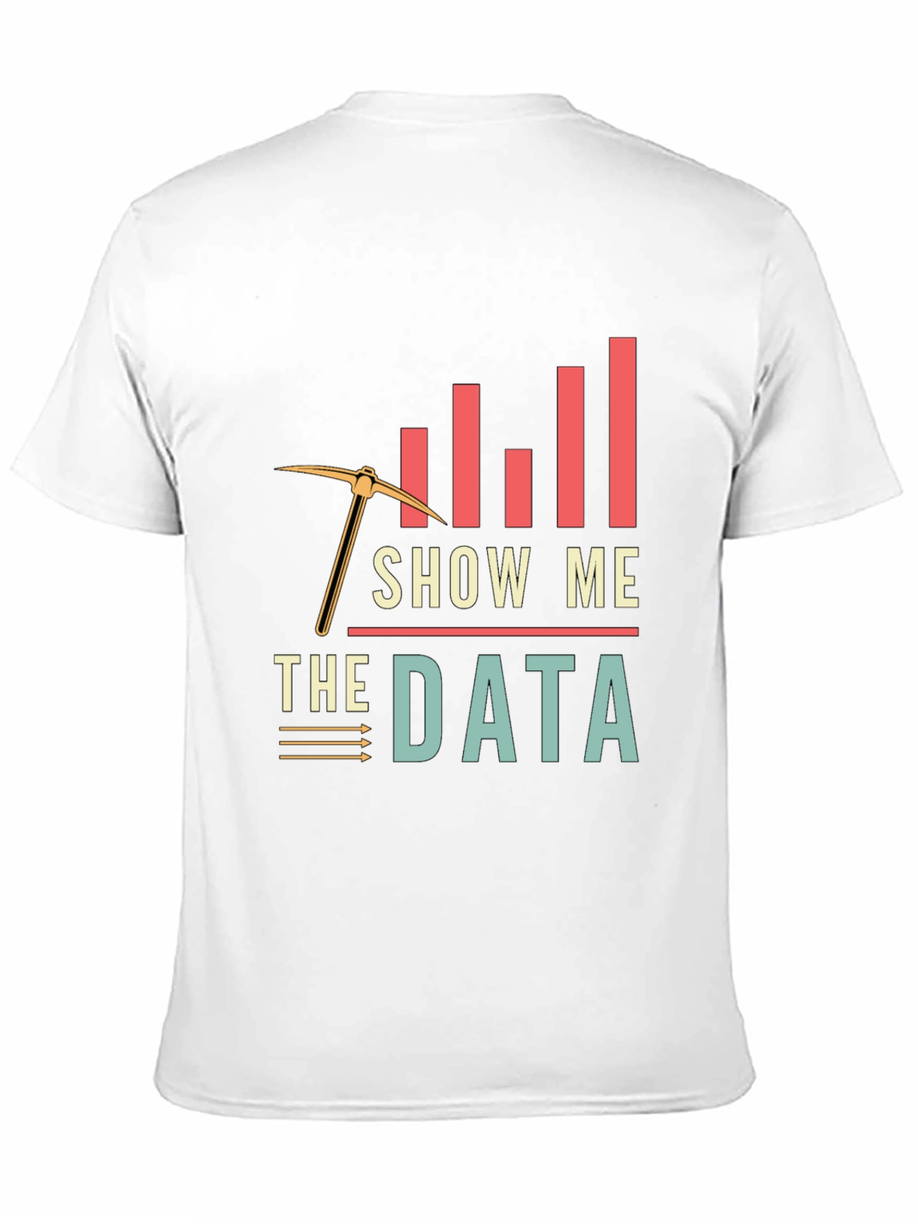 Data Mining T-Shirt - Show Me The Data