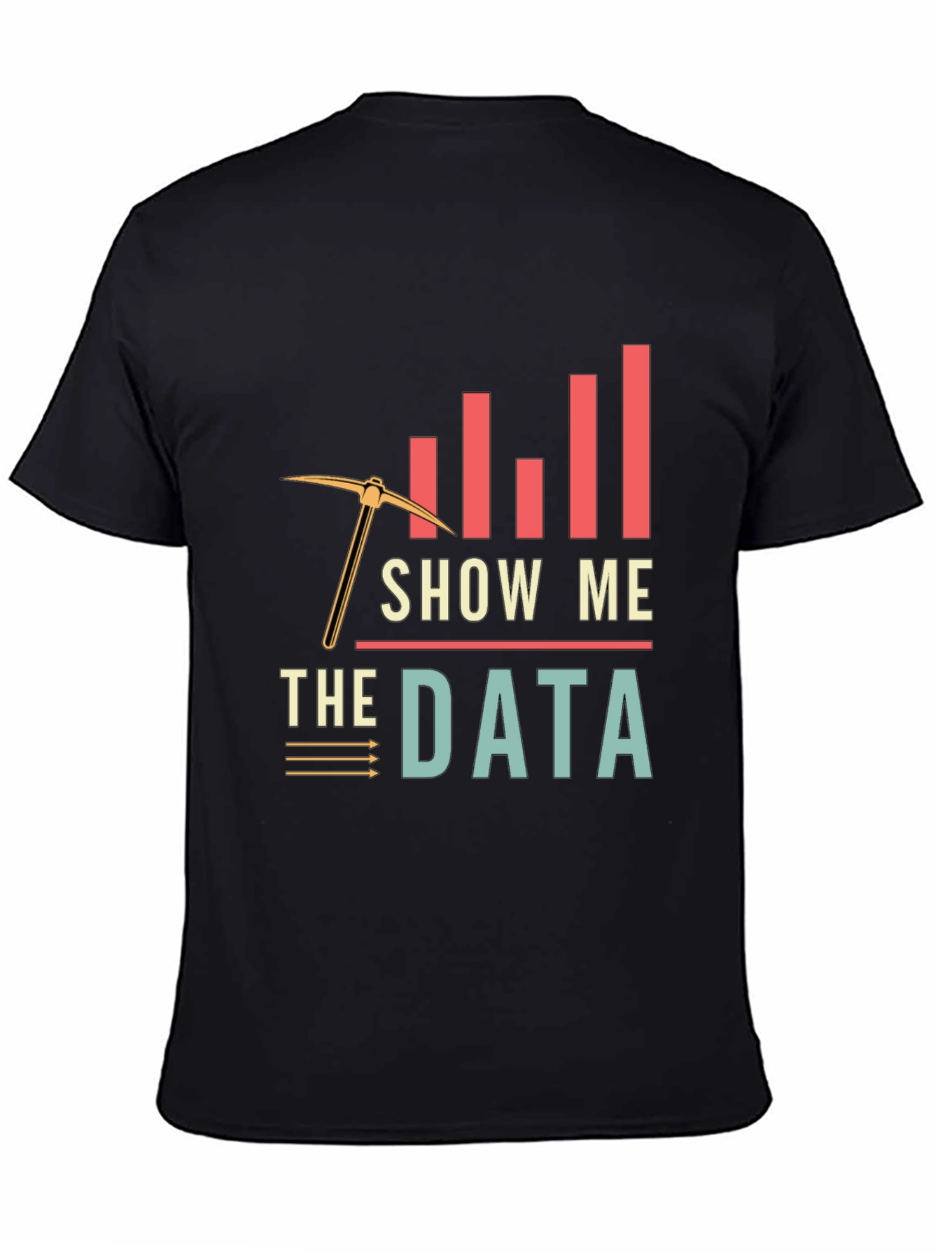 Data Mining T-Shirt - Show Me The Data