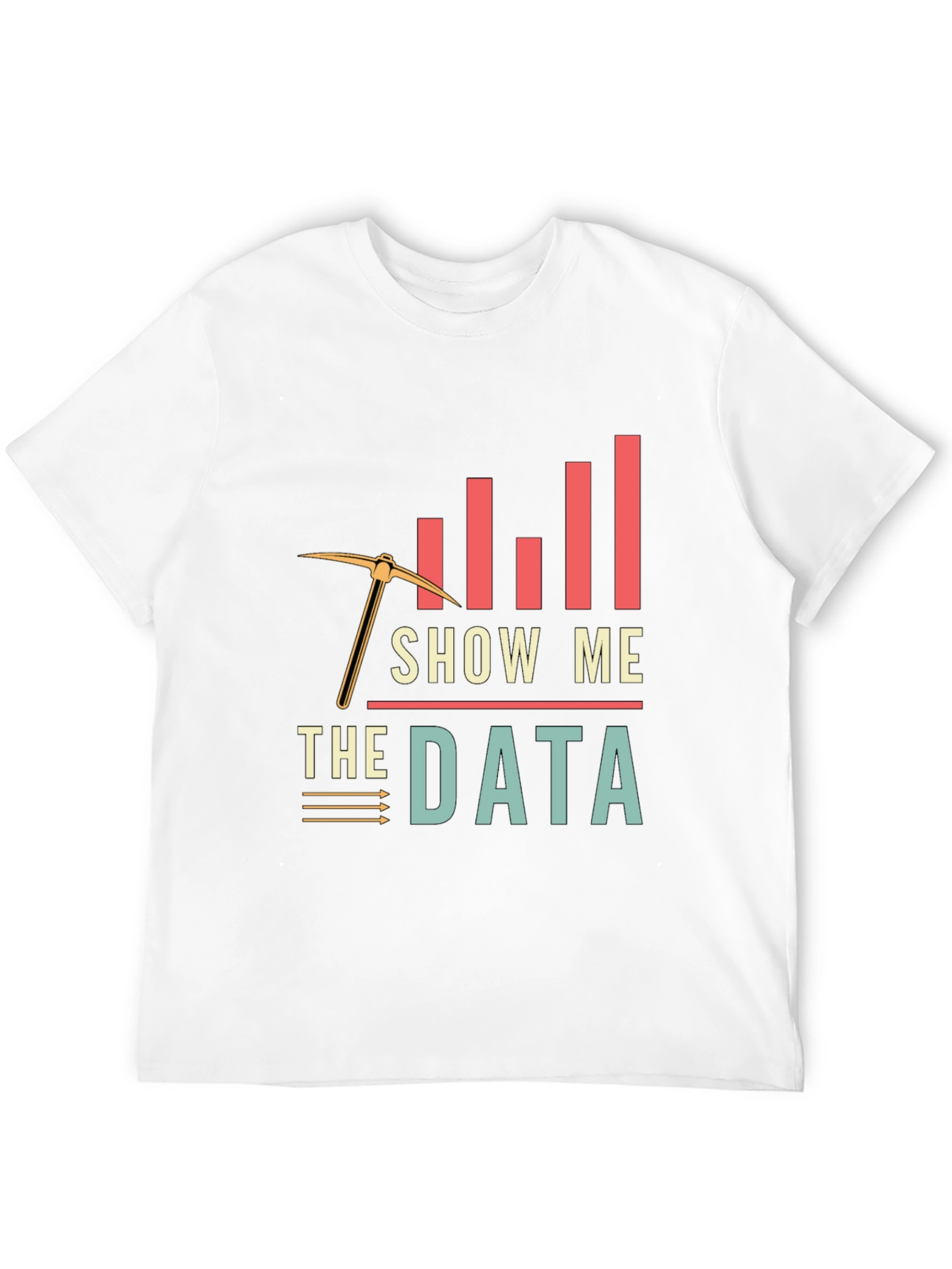 Data Mining T-Shirt - Show Me The Data