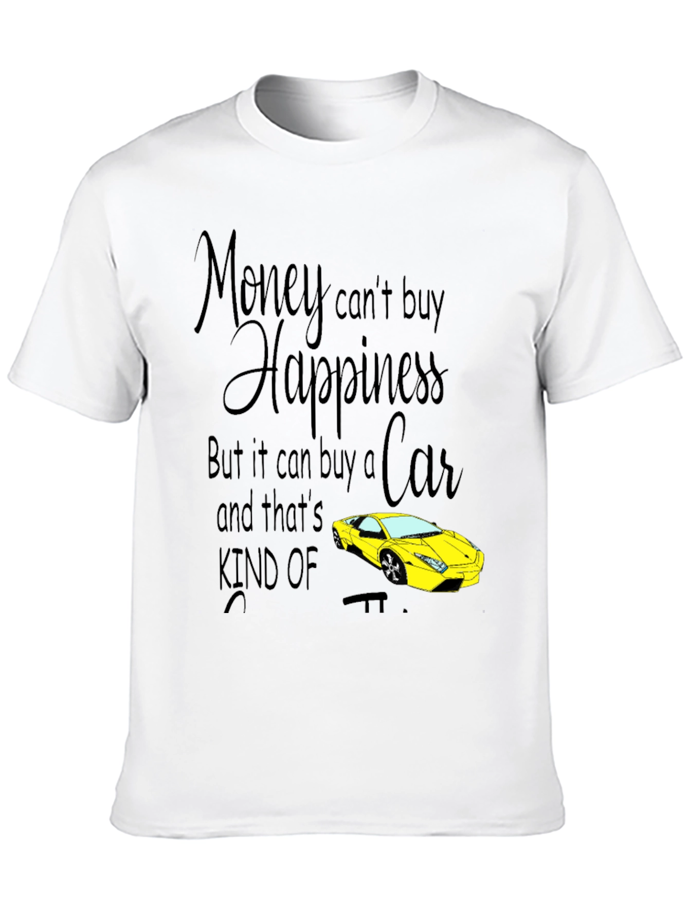 Money Cant Buy Happiness Car T-Shirt