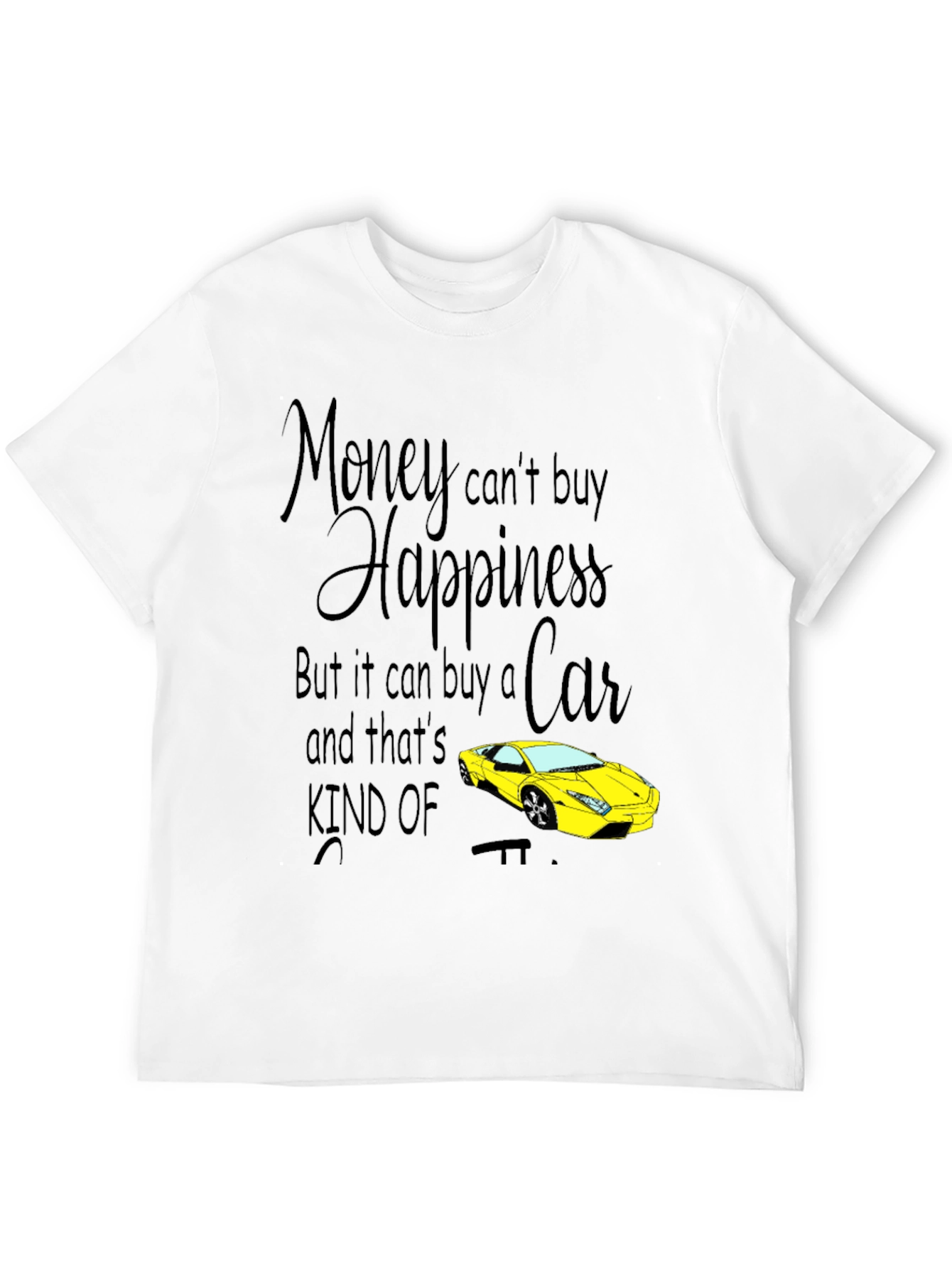 Money Cant Buy Happiness Car T-Shirt