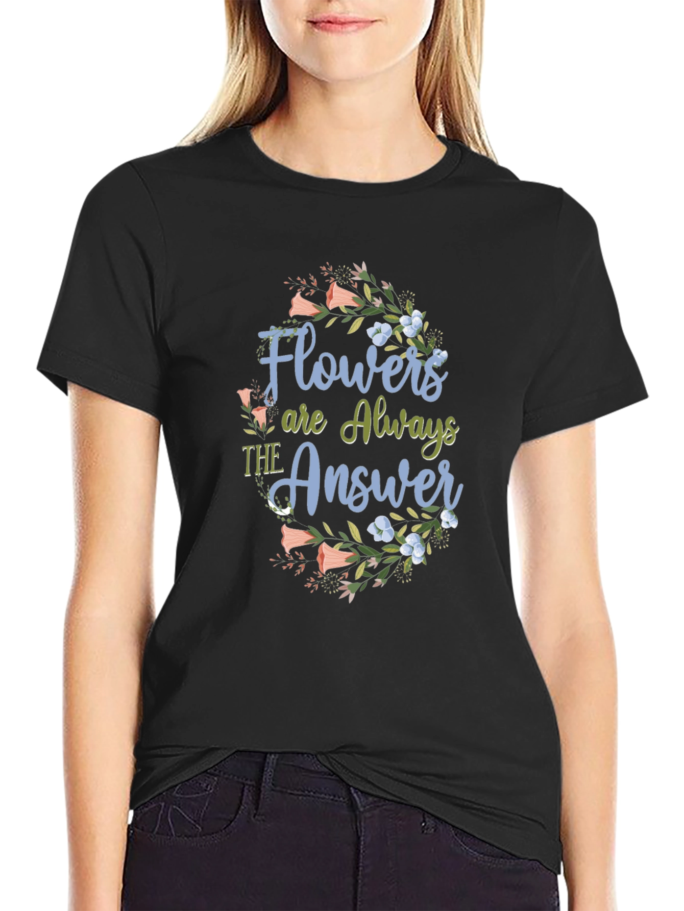 Flowers are Always The Answer Black T-Shirt