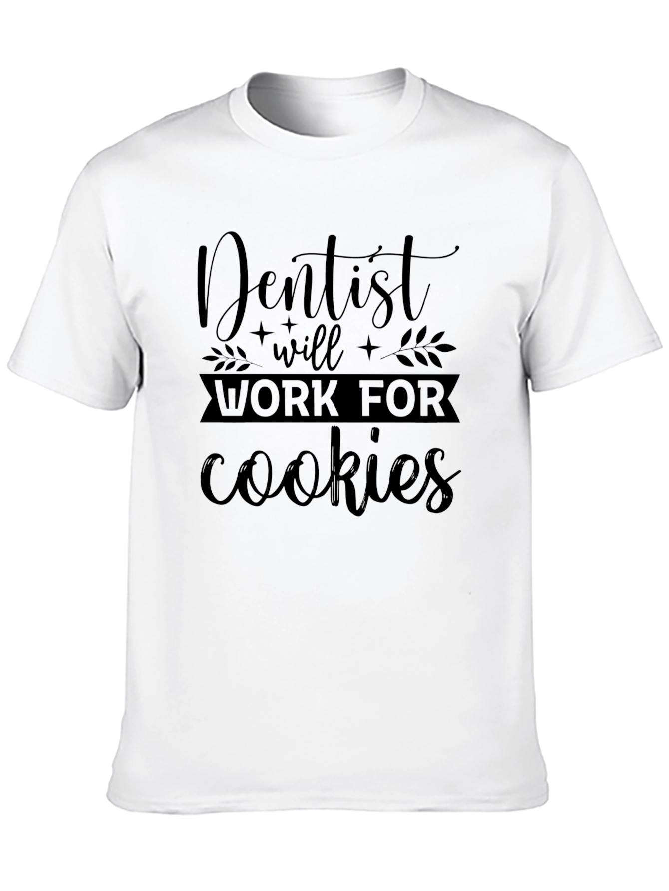 Dentist Will Work For Cookies Black T-Shirt