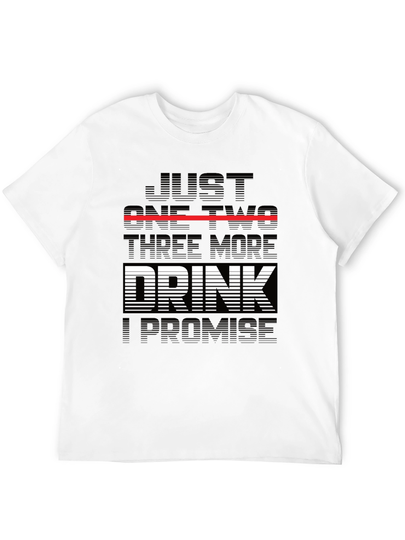 Just One Two Three More Drink Promise T-Shirt