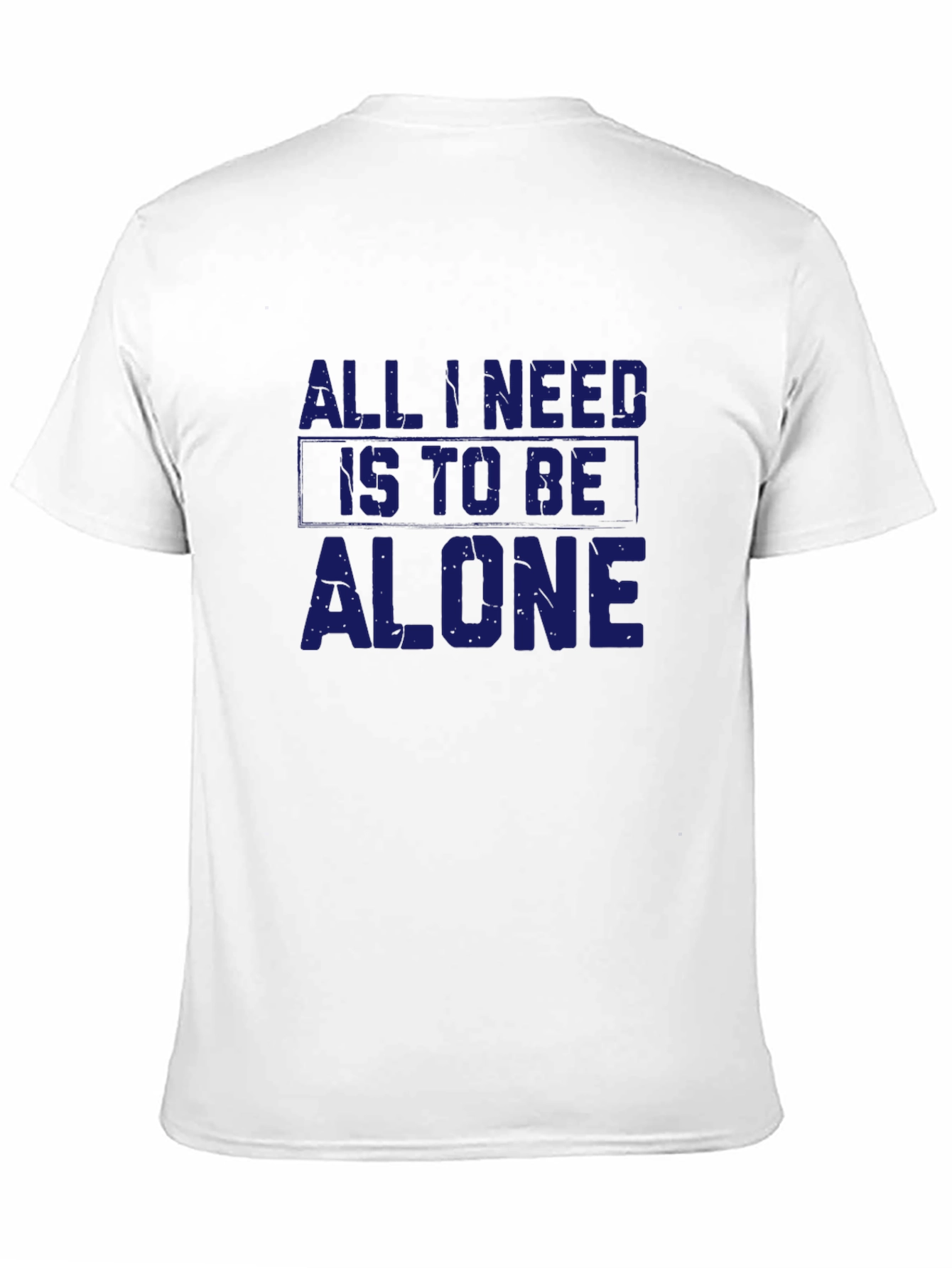 All I Need Is To Be Alone T-Shirt
