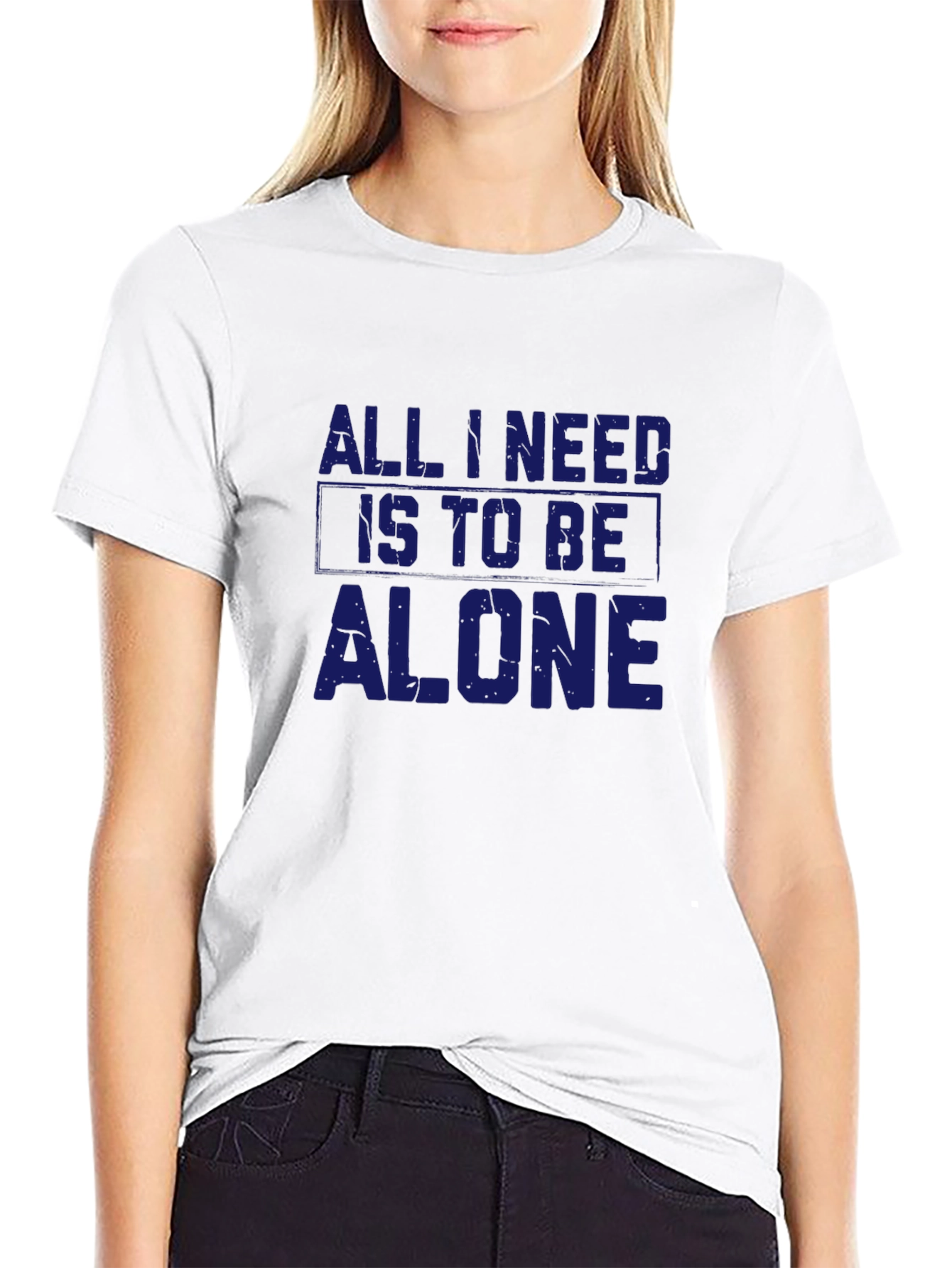 All I Need Is To Be Alone T-Shirt