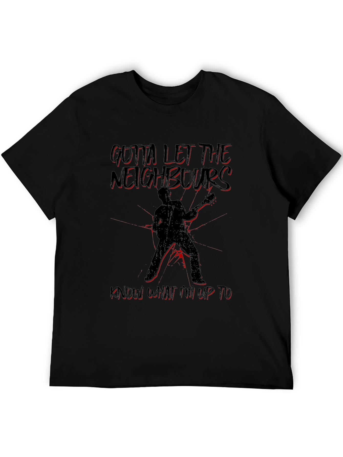 Gotta Let the Neighbors Know T-Shirt