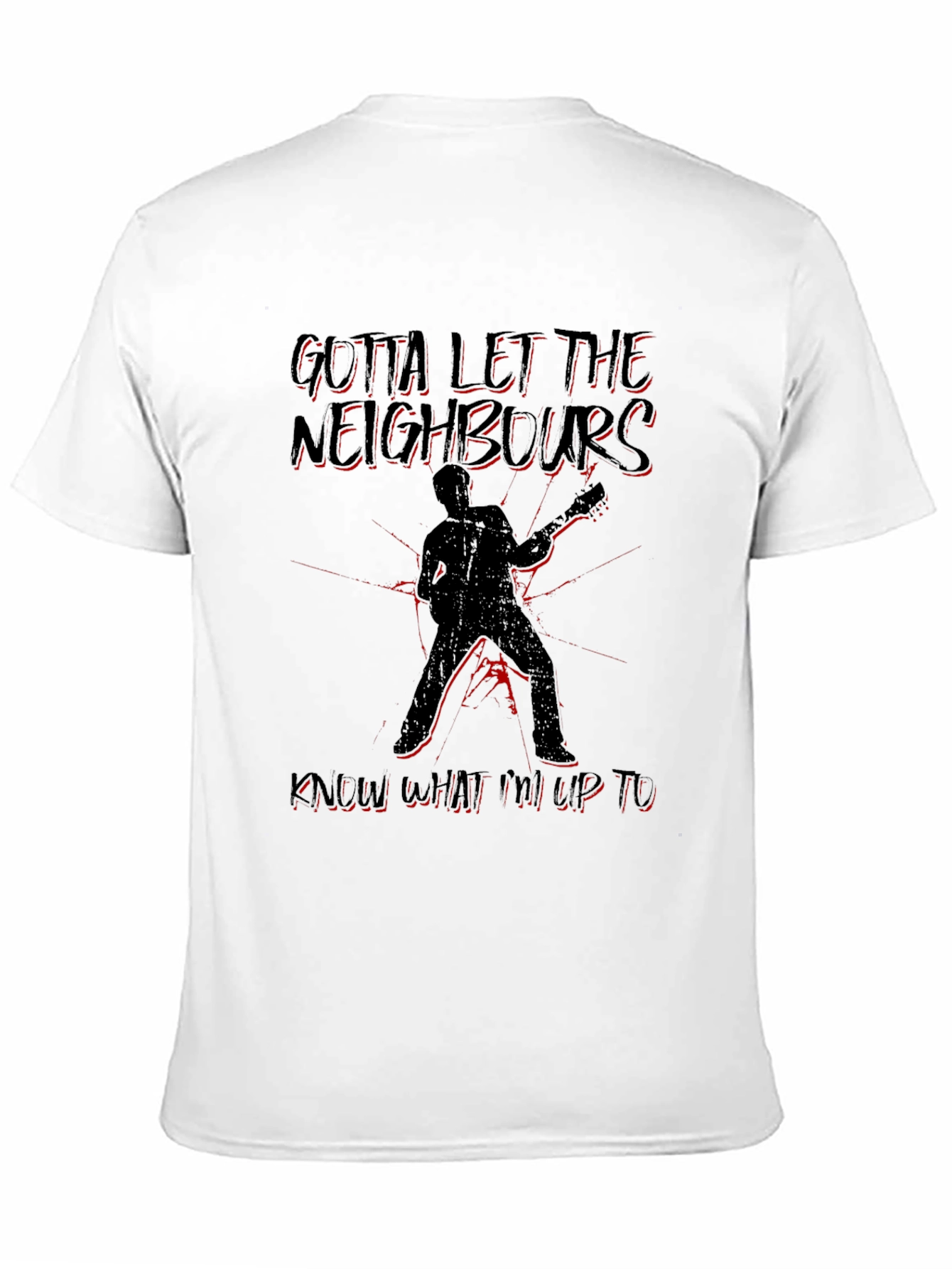 Gotta Let the Neighbors Know T-Shirt
