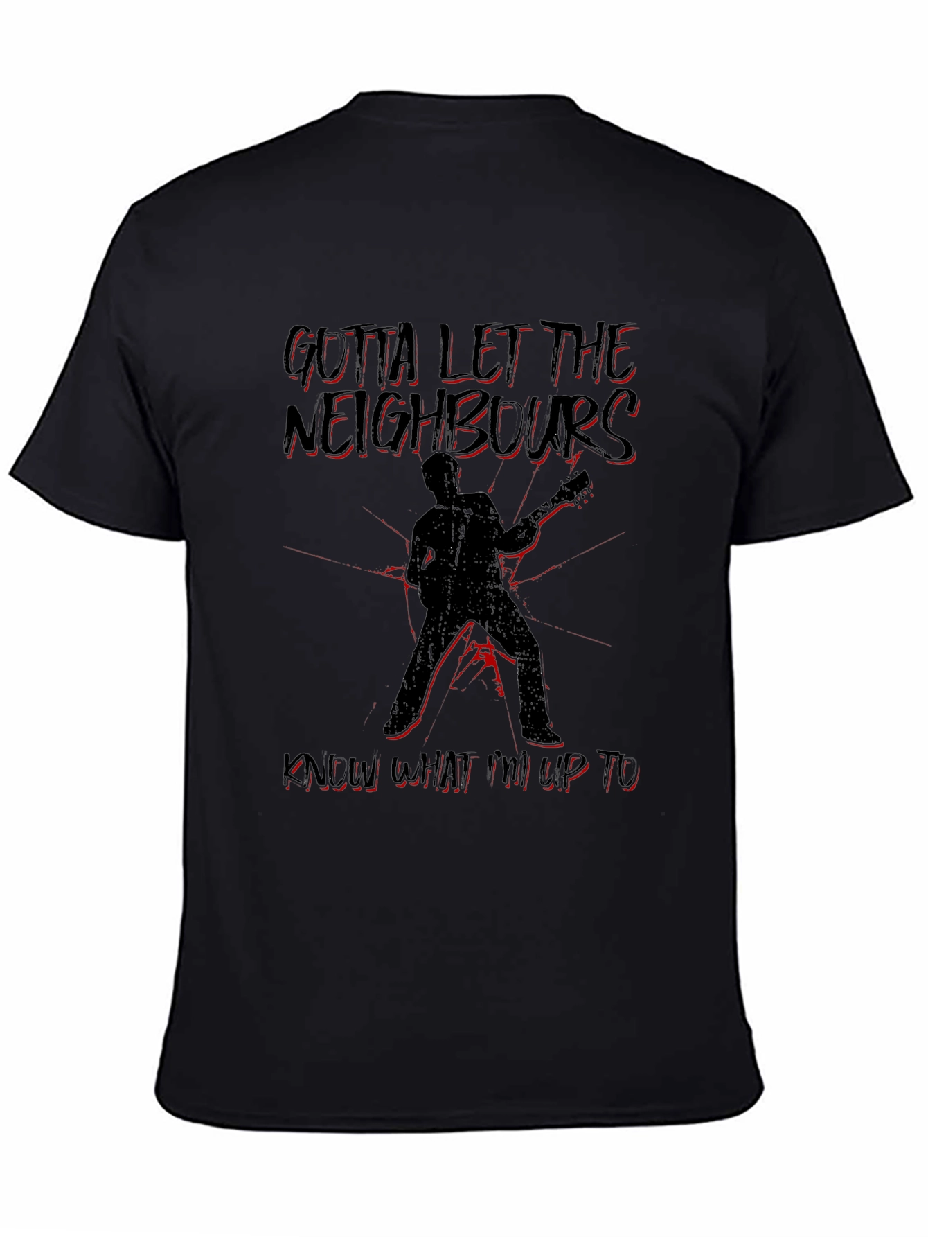 Gotta Let the Neighbors Know T-Shirt